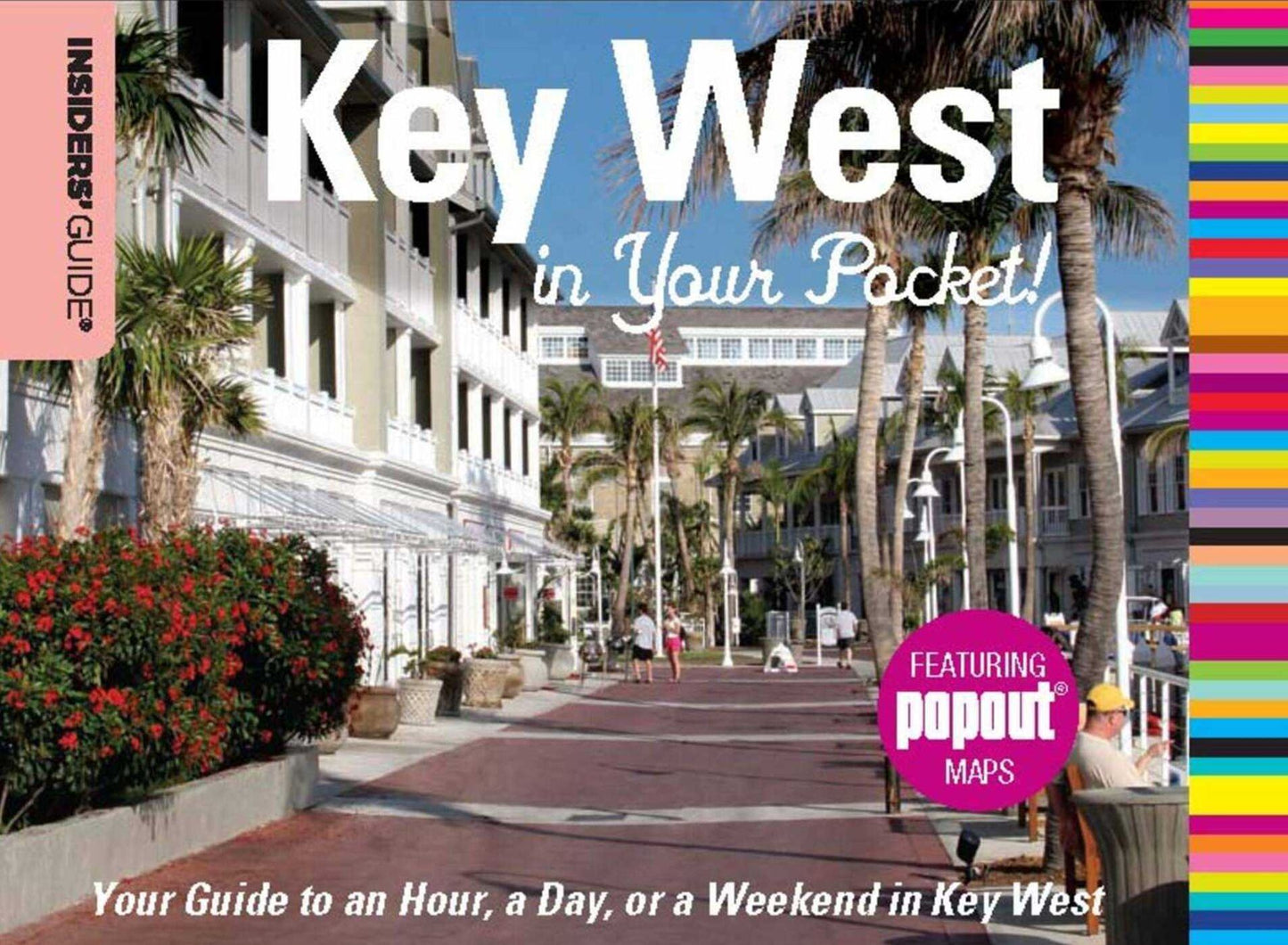 Insiders' Guide®: Key West in Your Pocket: Your Guide to an Hour, a Day, or a Weekend in Key West