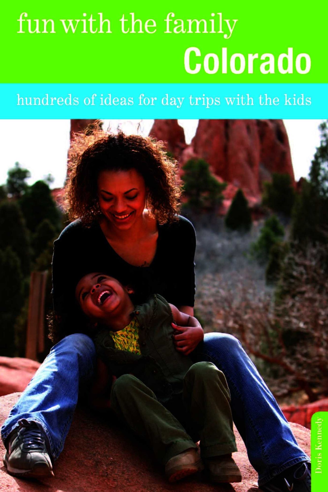 Fun with the Family Colorado: Hundreds of Ideas for Day Trips with the Kids