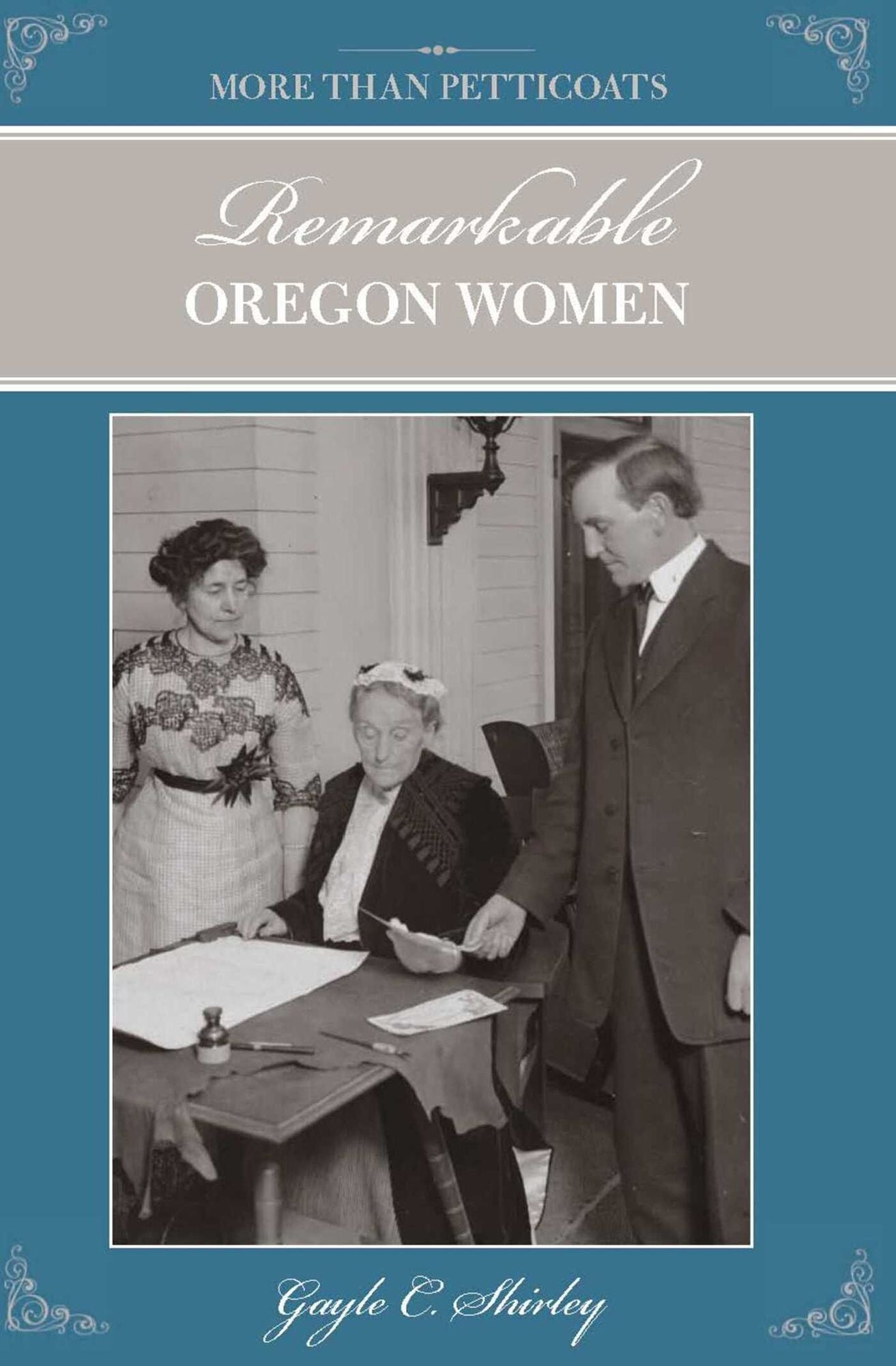 More than Petticoats: Remarkable Oregon Women, 2nd