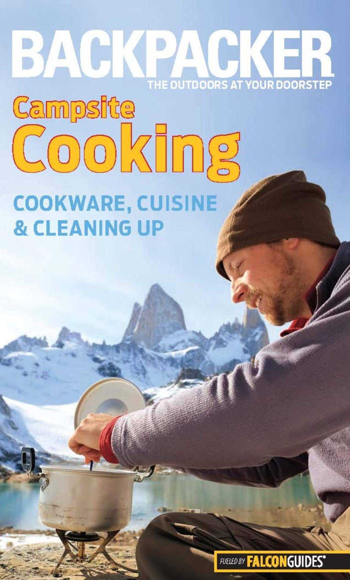 Backpacker Magazine's Campsite Cooking: Cookware, Cuisine, And Cleaning Up