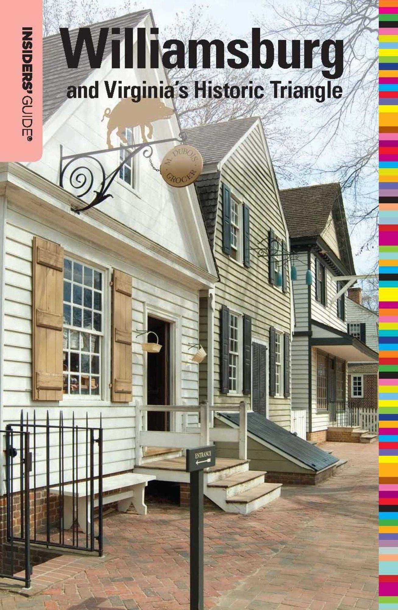 Insiders' Guide® to Williamsburg: and Virginia's Historic Triangle