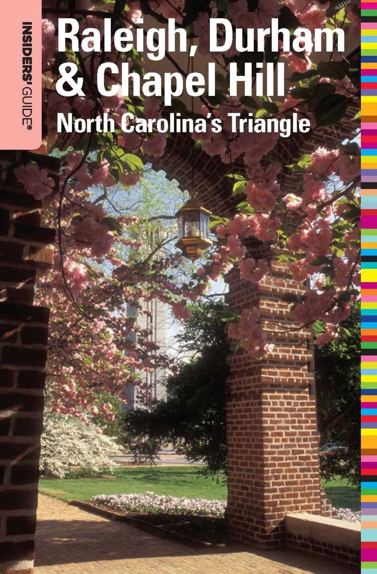 Insiders' Guide® to Raleigh, Durham & Chapel Hill: North Carolina's Triangle