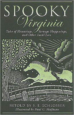Spooky Virginia: Tales of Hauntings, Strange Happenings, and Other Local Lore