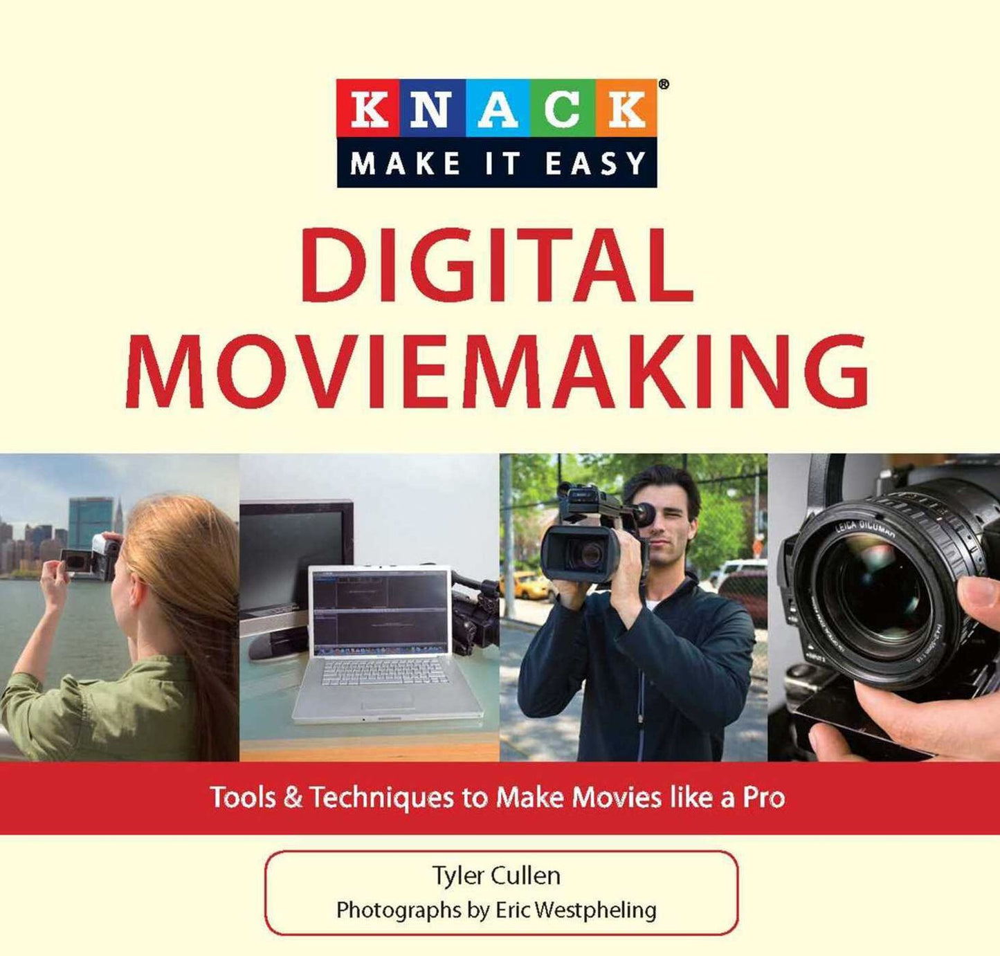 Knack Digital Moviemaking: Tools & Techniques to Make Movies like a Pro