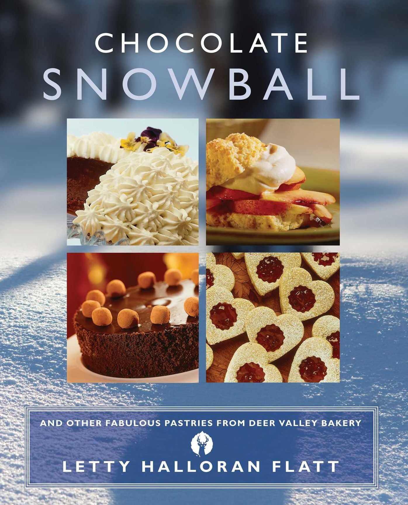 Chocolate Snowball: and Other Fabulous Pastries from Deer Valley Baker