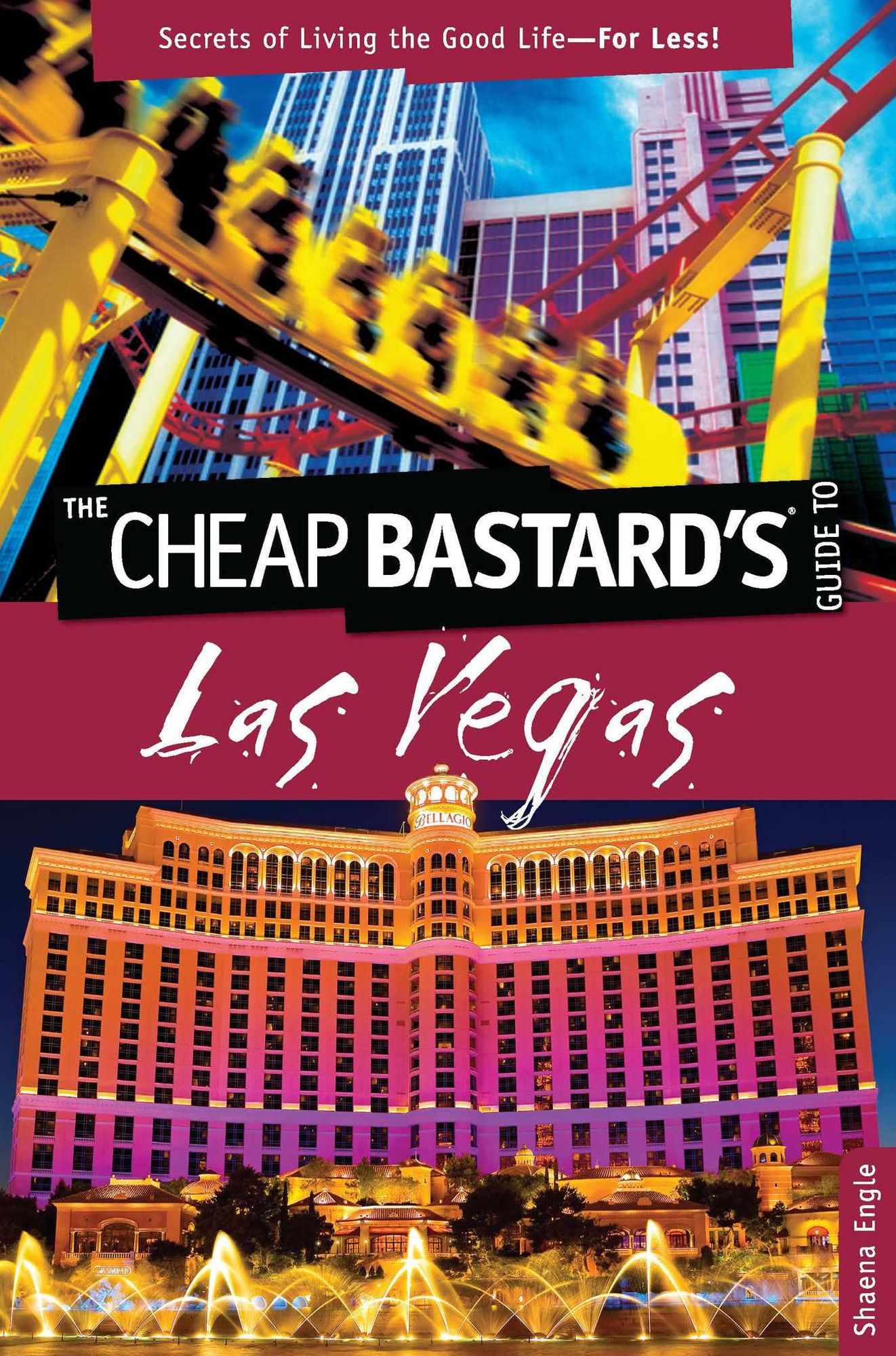 Cheap Bastard's Guide to Las Vegas: Secrets of Living the Good Life--For Less!