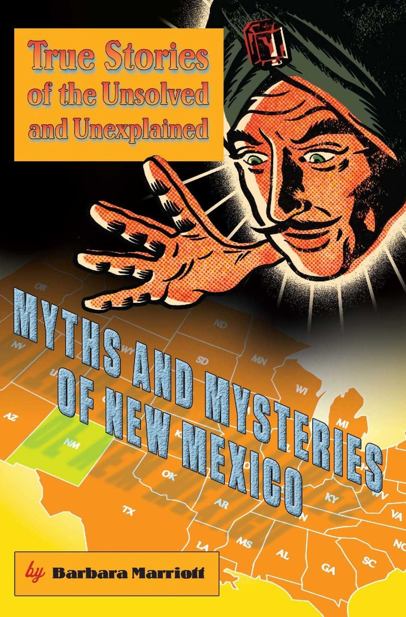 Myths and Mysteries of New Mexico: True Stories of the Unsolved and Unexplained
