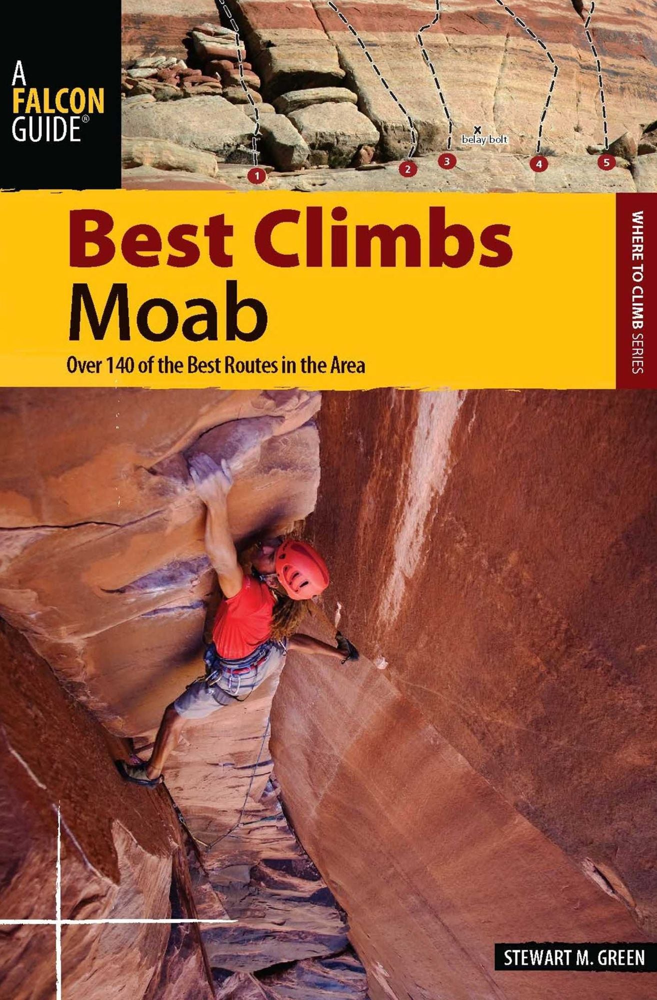 Best Climbs Moab: Over 150 Of The Best Routes In The Area