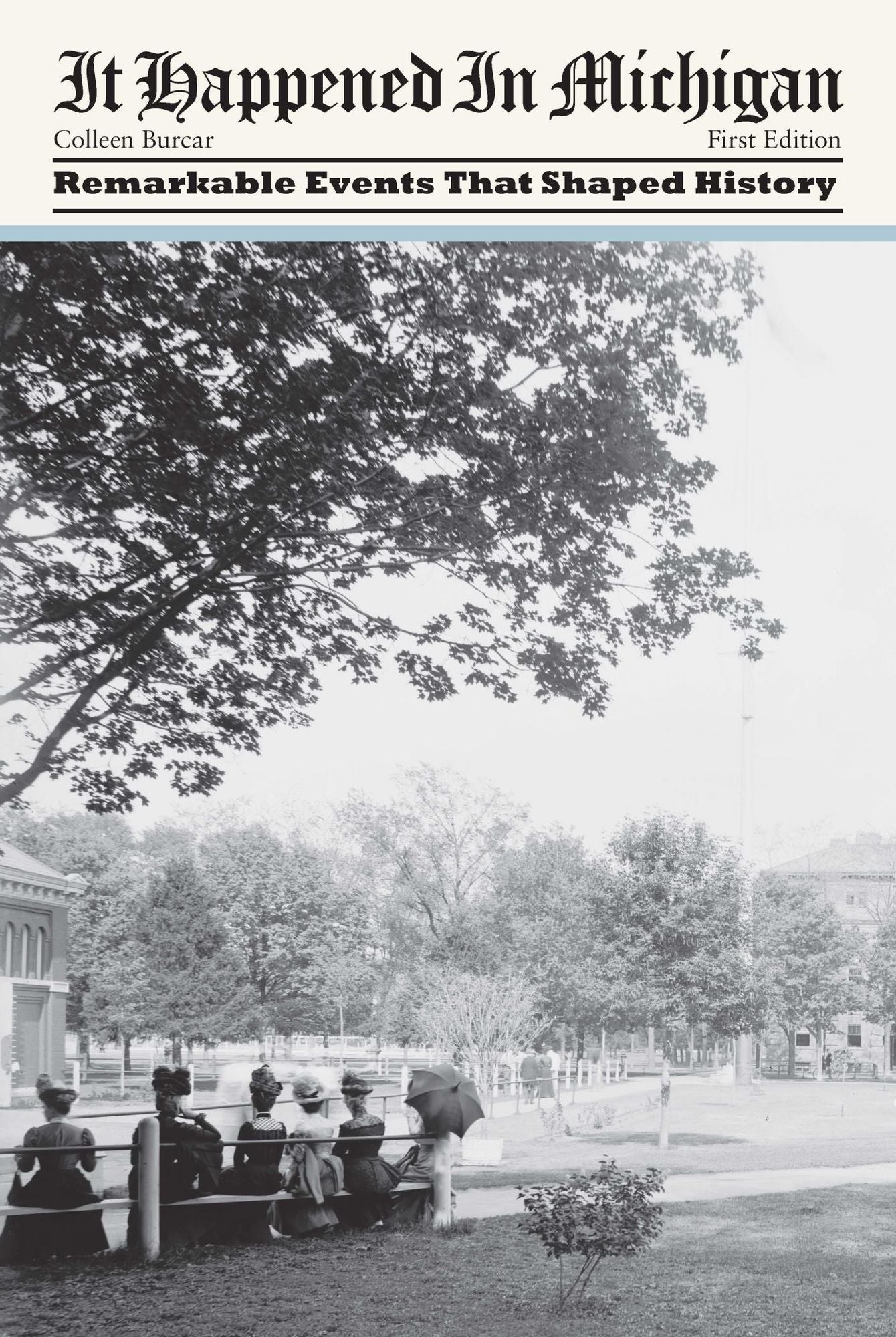 It Happened in Michigan: Remarkable Events That Shaped History