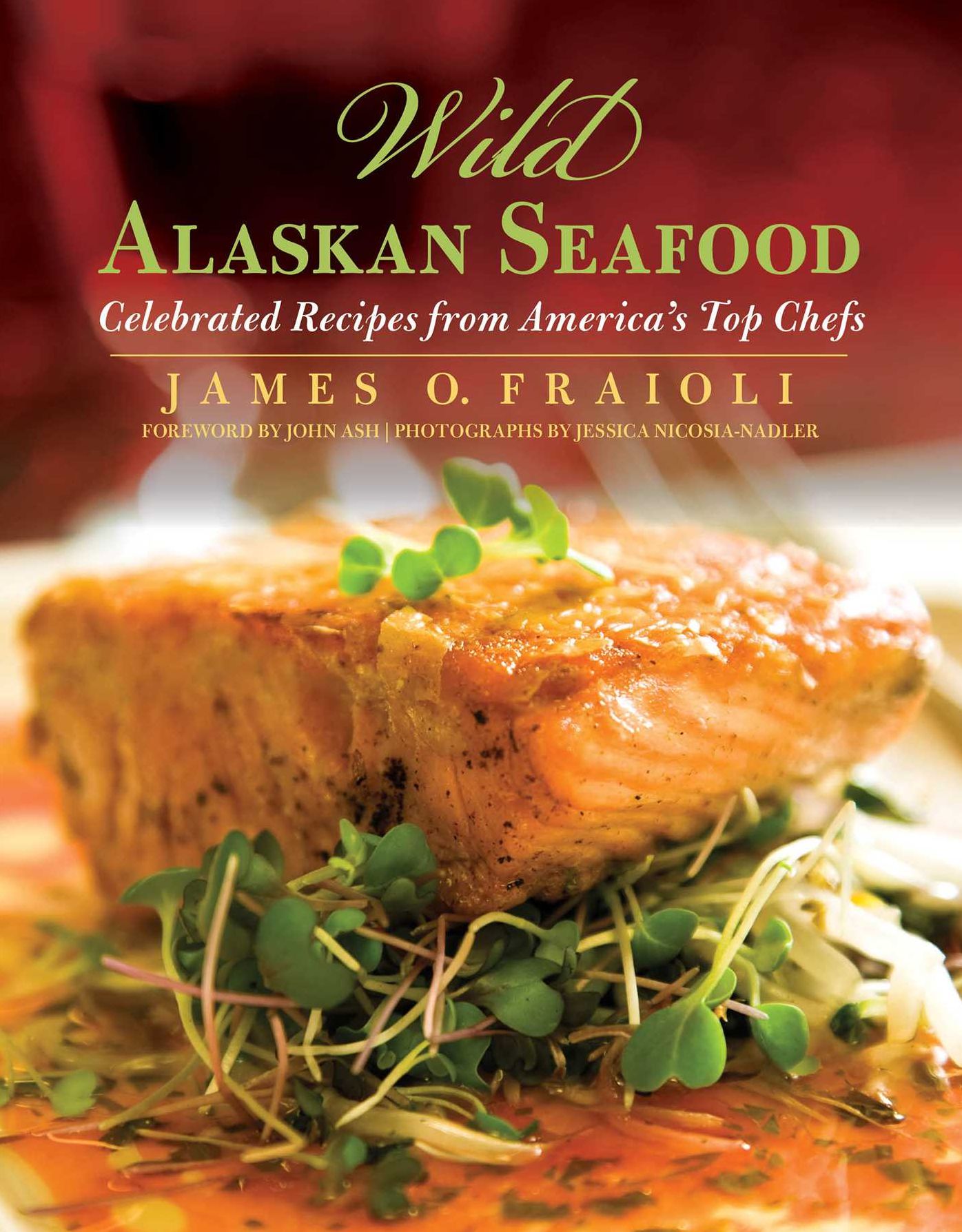 Wild Alaskan Seafood: Celebrated Recipes from America's Top Chefs