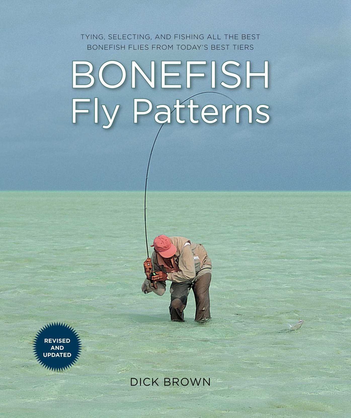 Bonefish Fly Patterns: Tying, Selecting, and Fishing all the Best Bonefish Flies from Today's Best Tiers