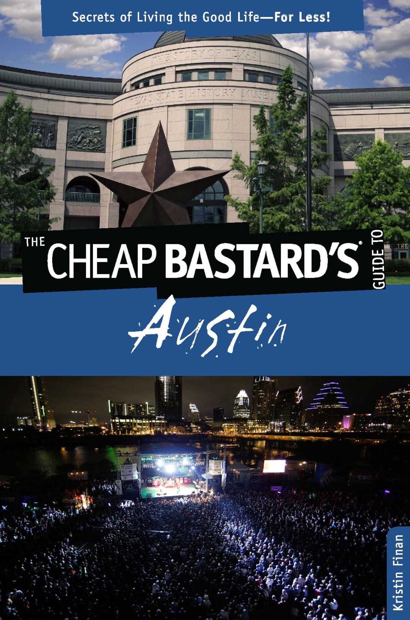 Cheap Bastard's® Guide to Austin: Secrets of Living the Good Life--For Less!