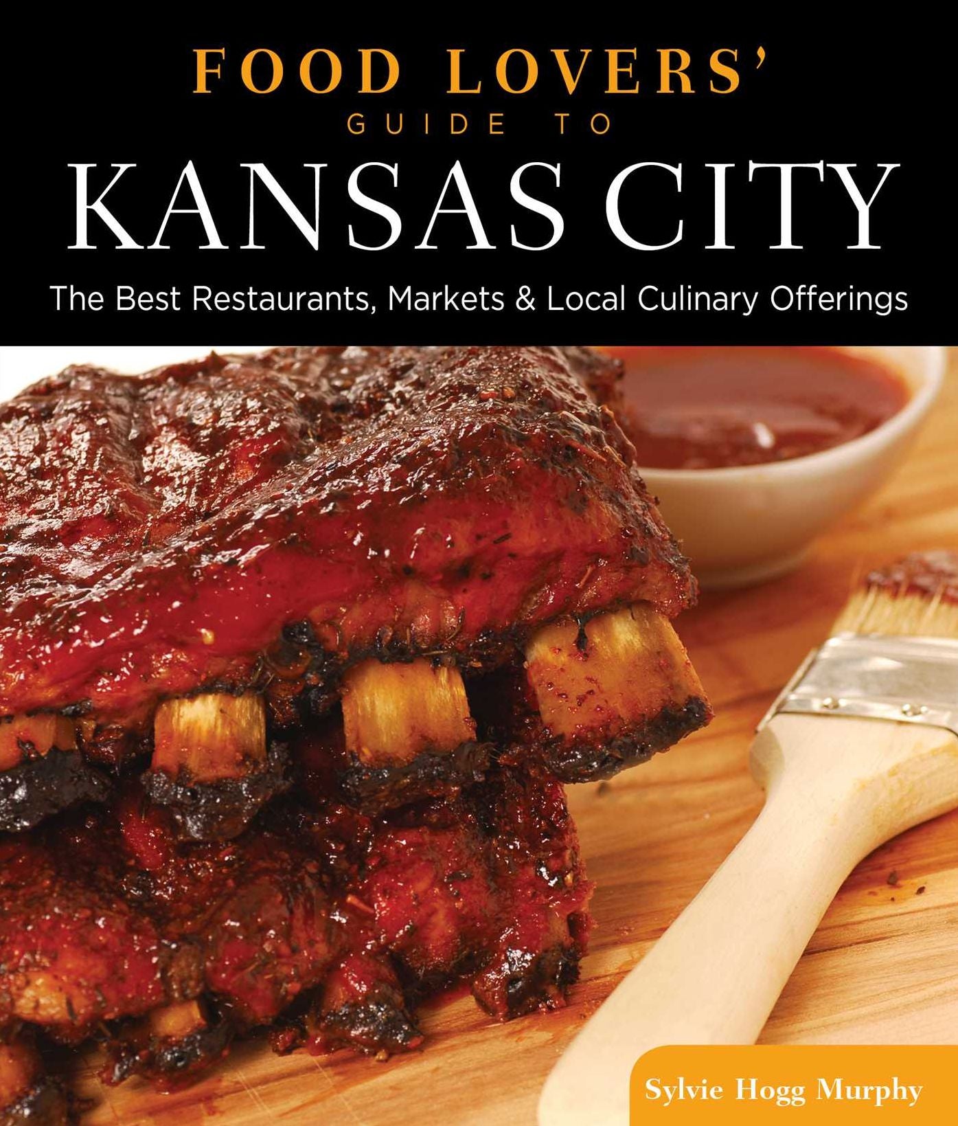 Food Lovers' Guide to® Kansas City: The Best Restaurants, Markets & Local Culinary Offerings