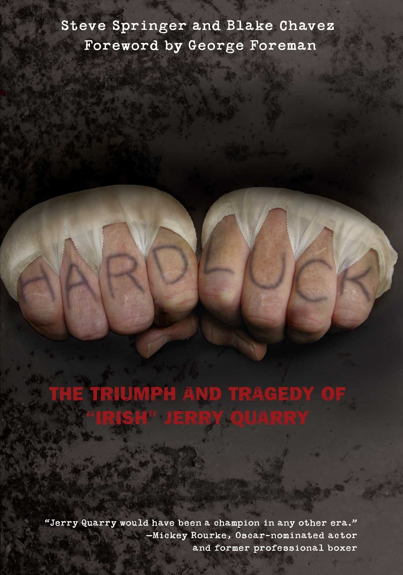Hard Luck: The Triumph and Tragedy of "Irish" Jerry Quarry