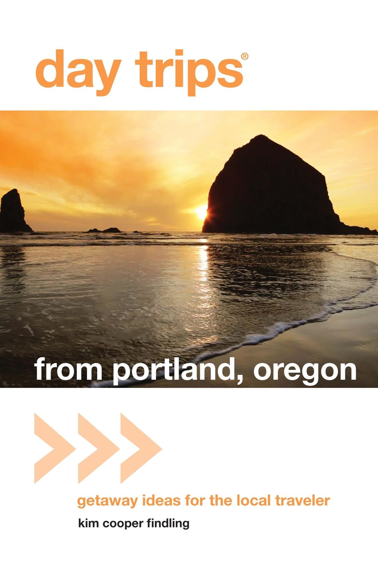 Day Trips® from Portland, Oregon: Getaway Ideas for the Local Traveler