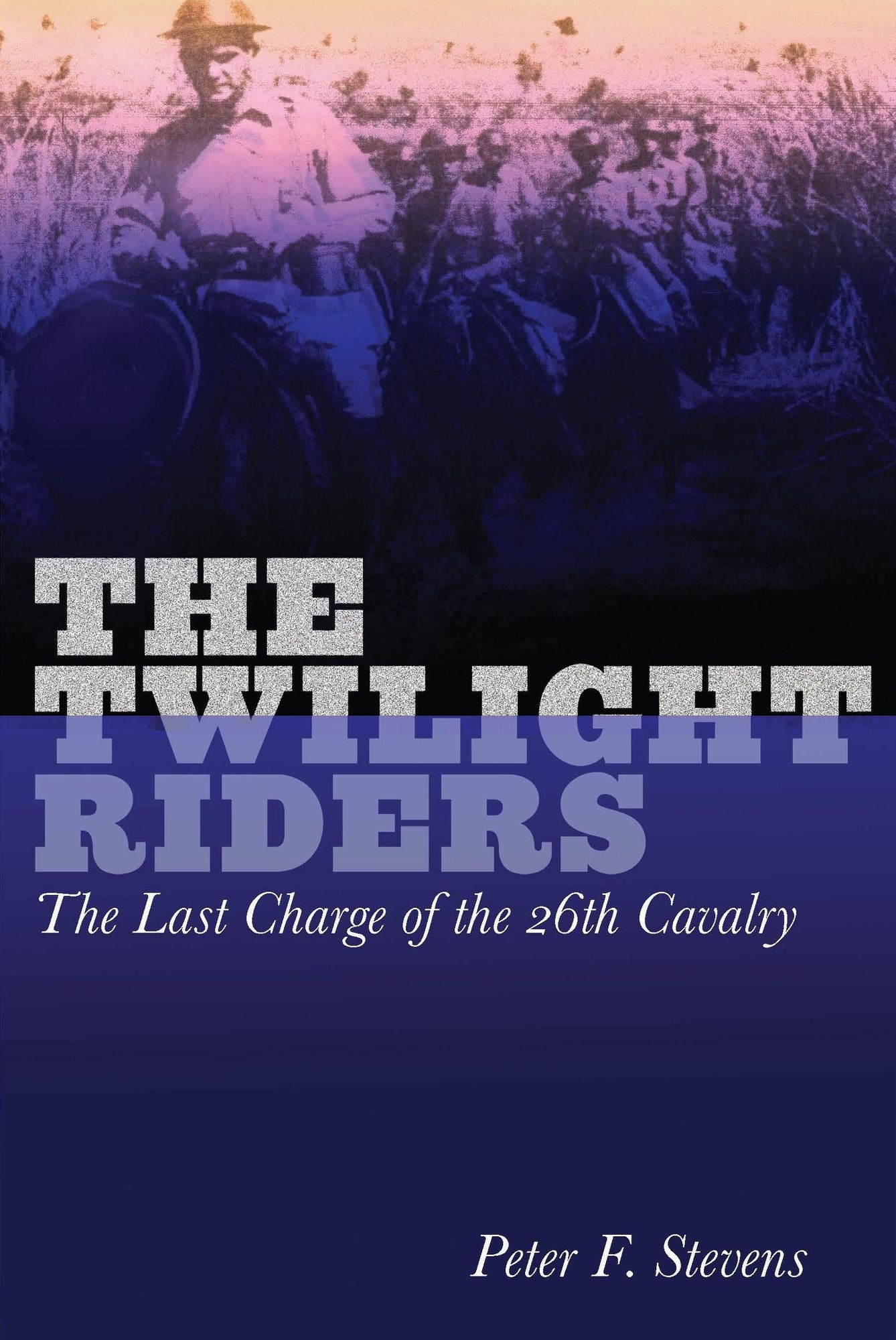 The Twilight Riders: The Last Charge of the 26th Cavalry