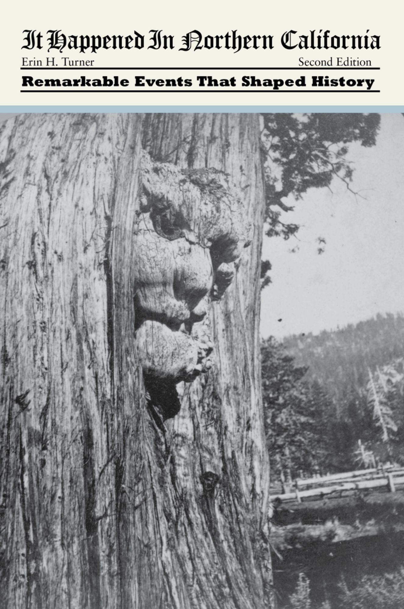 It Happened In Northern California: Remarkable Events That Shaped History