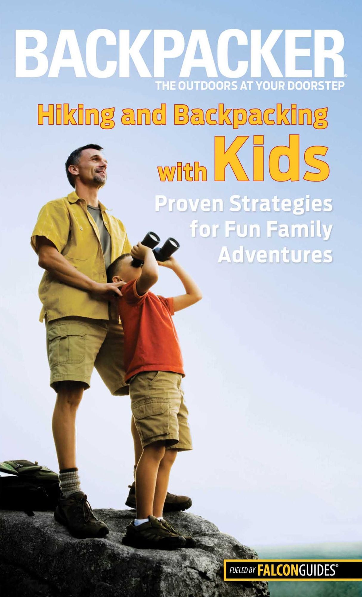 Backpacker magazine's Hiking and Backpacking with Kids: Proven Strategies for Fun Family Adventures
