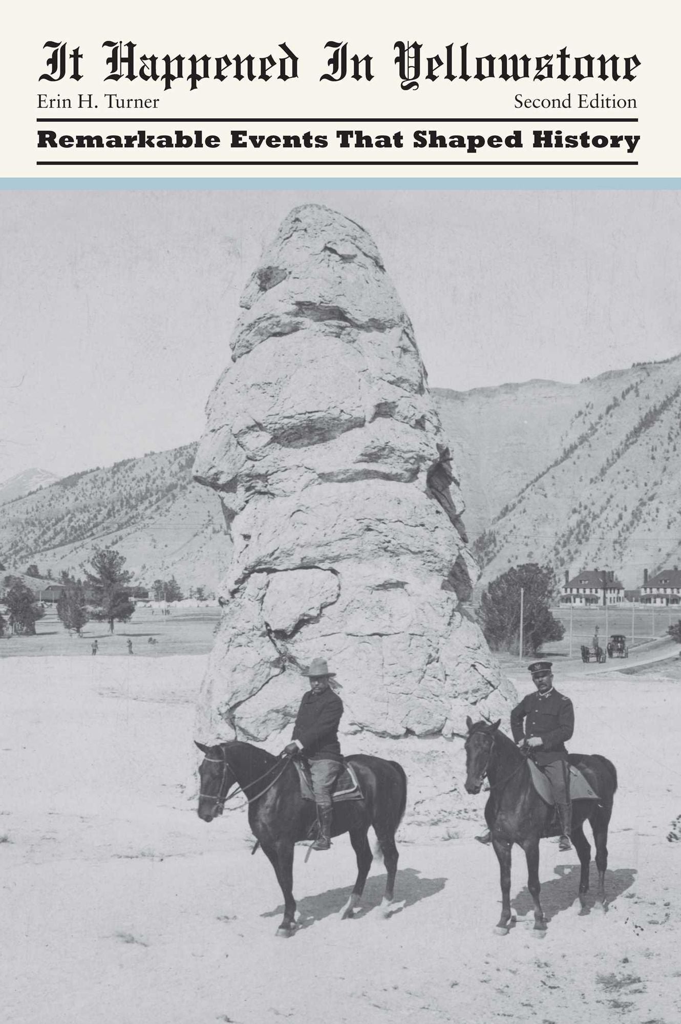 It Happened in Yellowstone: Remarkable Events That Shaped History