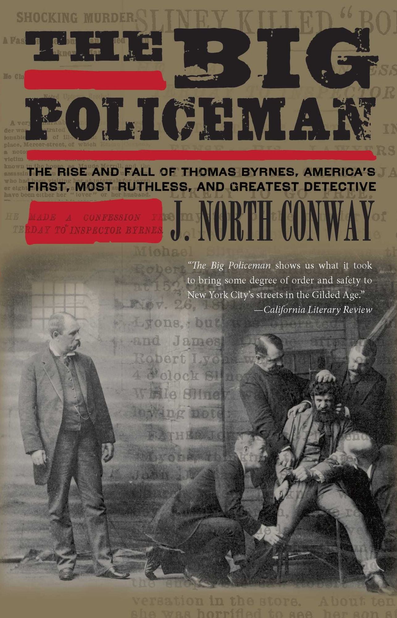 Big Policeman: The Rise and Fall of Thomas Byrnes, America's First, Most Ruthless, and Greatest Detective