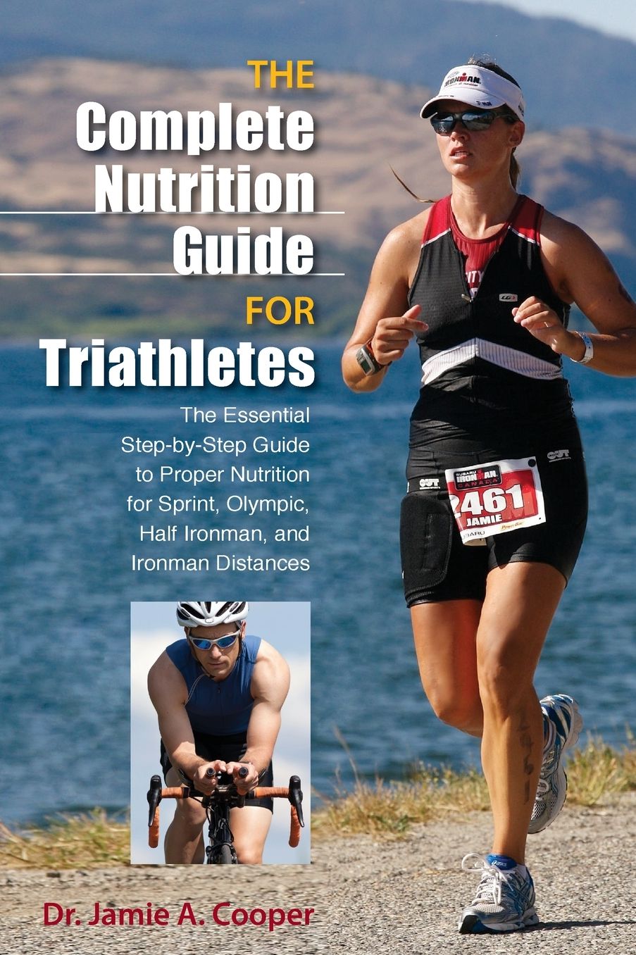 The Complete Nutrition Guide for Triathletes: The Essential Step-by-Step Guide to Proper Nutrition for Sprint, Olympic, Half Ironman, and Ironman Distances