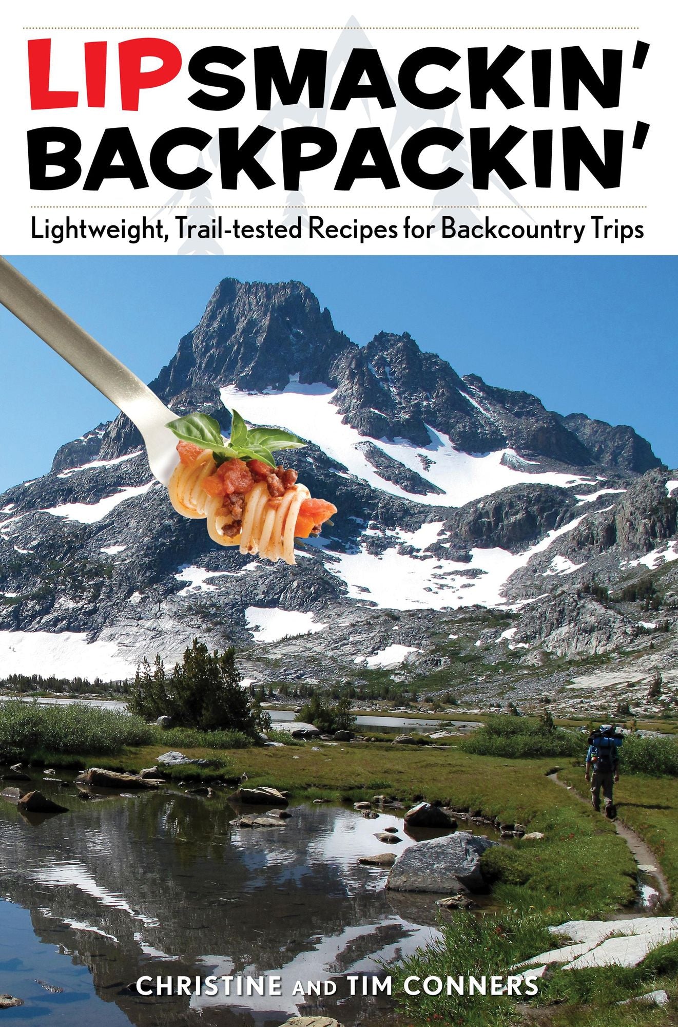 Lipsmackin' Backpackin', 2nd: Lightweight Trail-tested Recipes for Backcountry Trips
