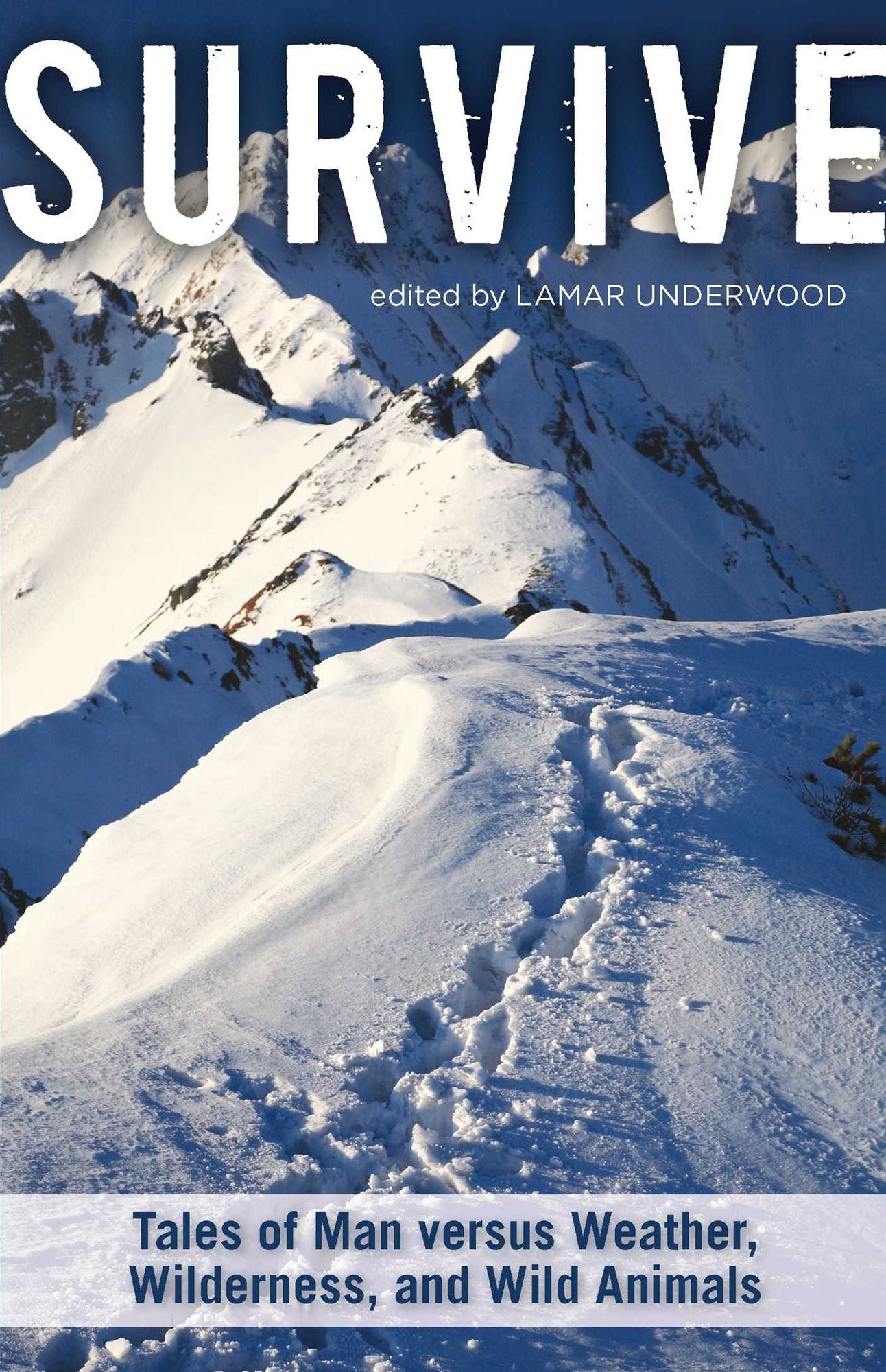 Survive: Tales of Man versus Animals, Weather, and Wilderness