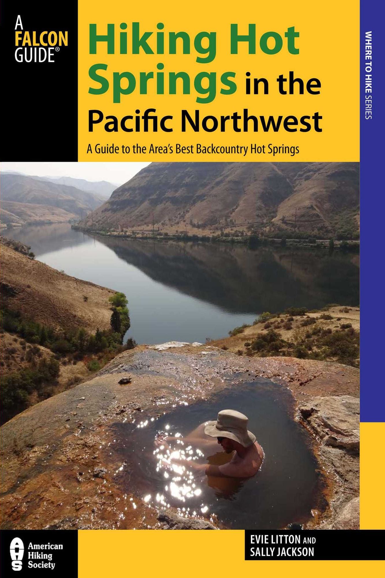 Hiking Hot Springs in the Pacific Northwest, 5th: A Guide to the Area's Best Backcountry Hot Springs