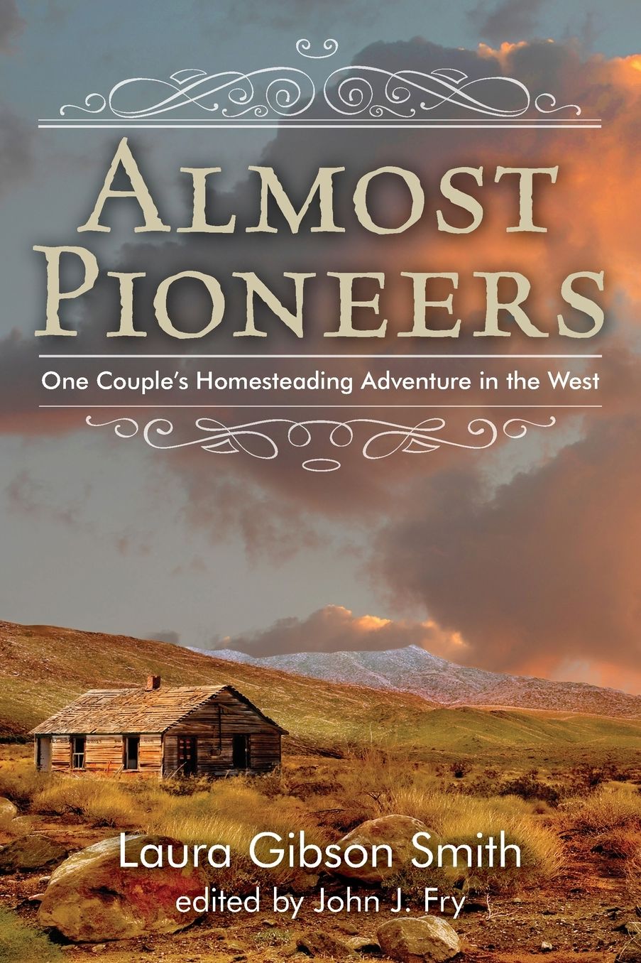 Almost Pioneers: One Couple's Homesteading Adventure in the West