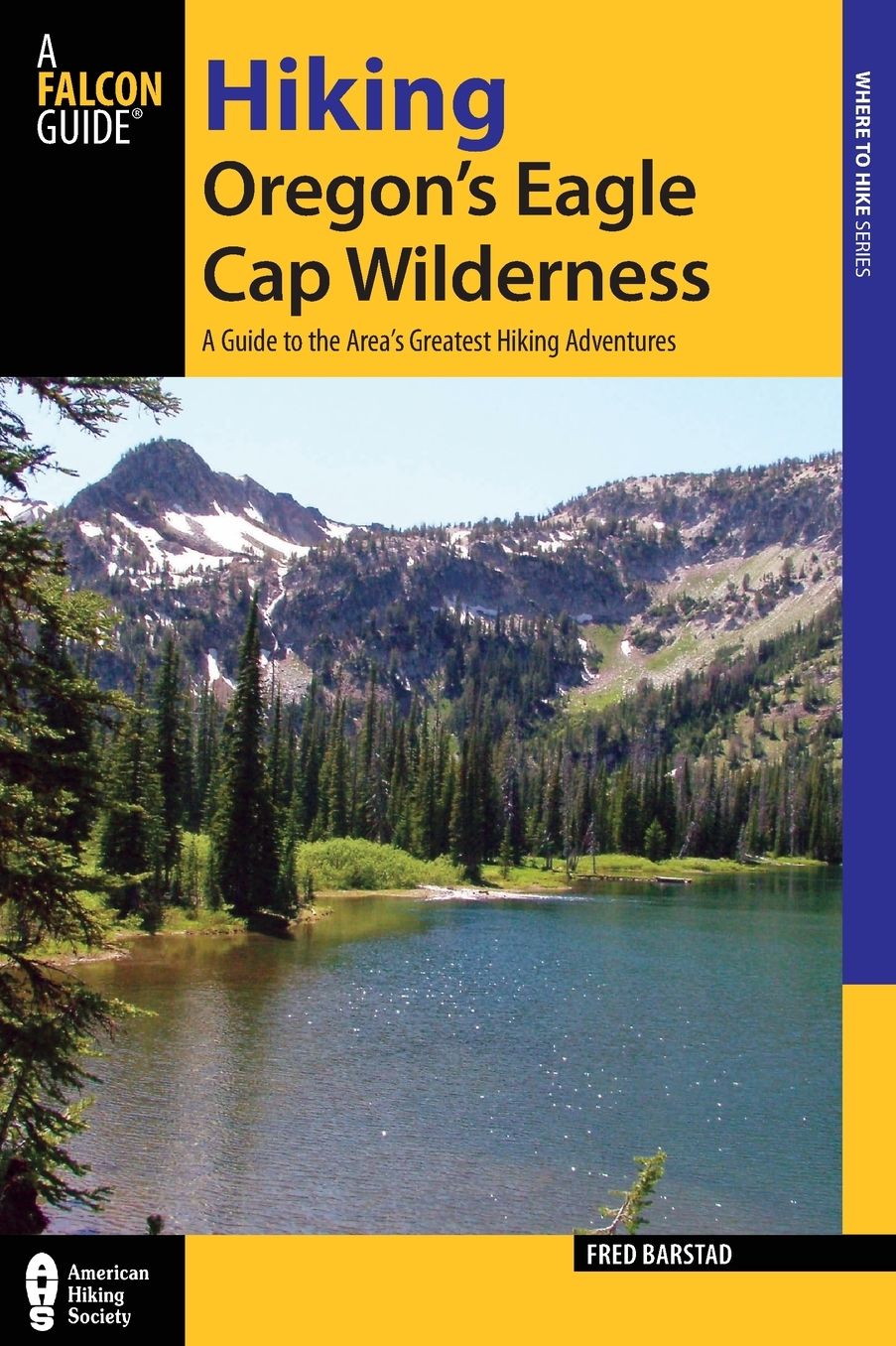 Hiking Oregon's Eagle Cap Wilderness : A Guide to the Area's Greatest Hiking Adventures