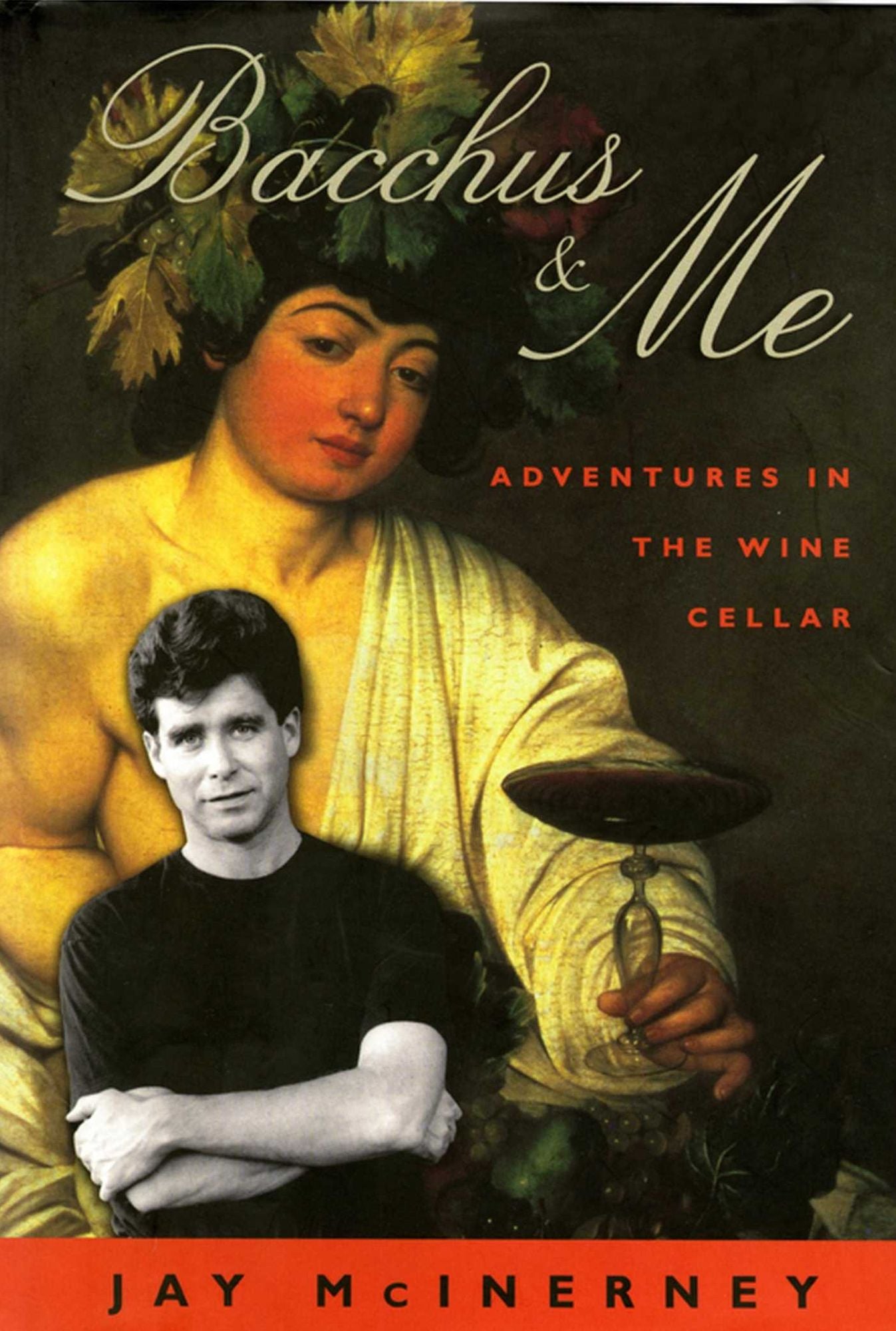 Bacchus and Me: Adventures in the Wine Cellar