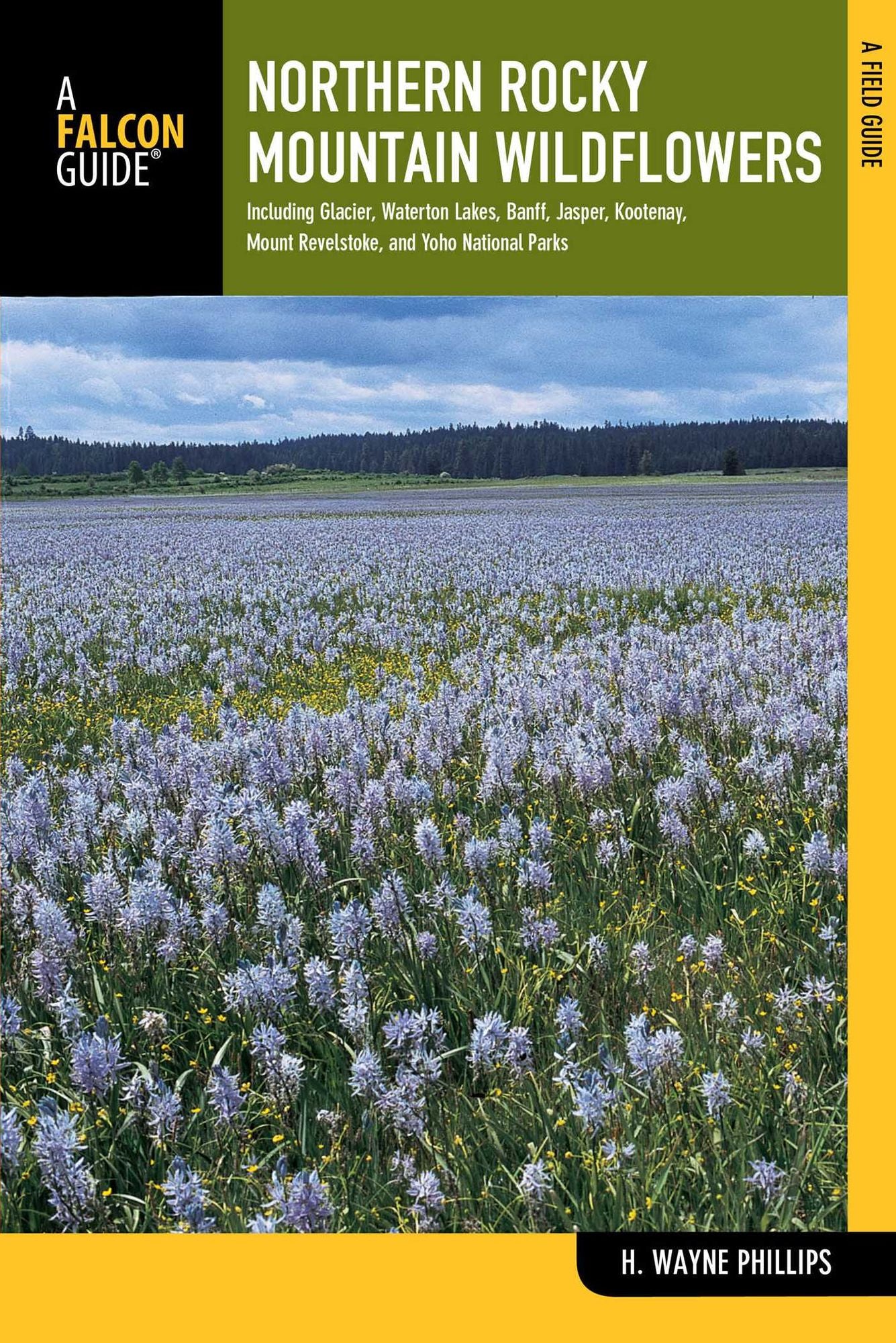 Northern Rocky Mountain Wildflowers: Including Glacier, Waterton Lakes, Banff, Jasper, Kootenay, Mount Revelstoke, and Yoho National Park