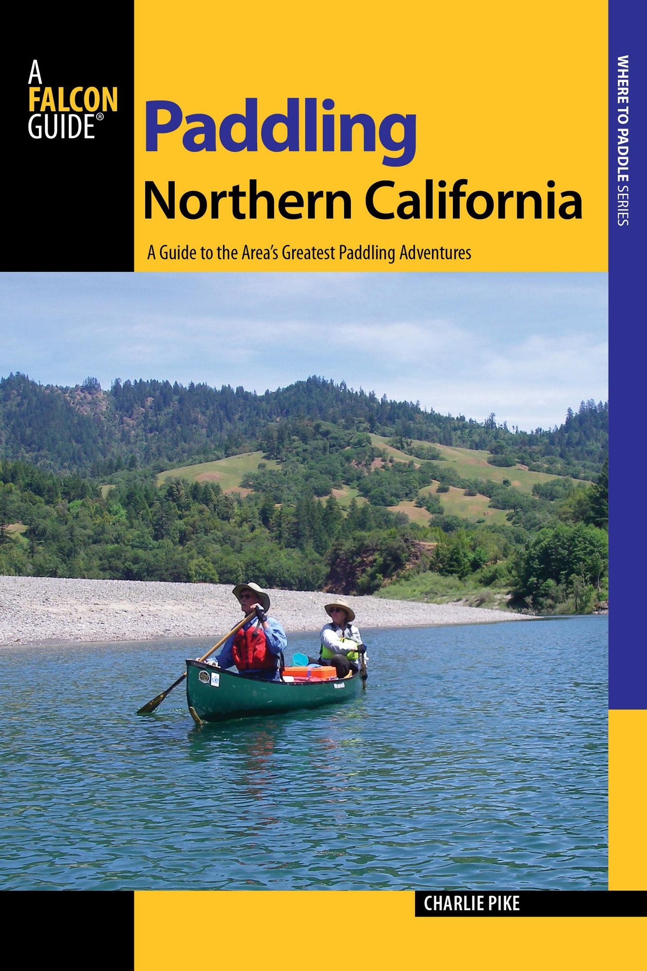 Paddling Northern California, 2nd: A Guide to the Area's Greatest Paddling Adventures