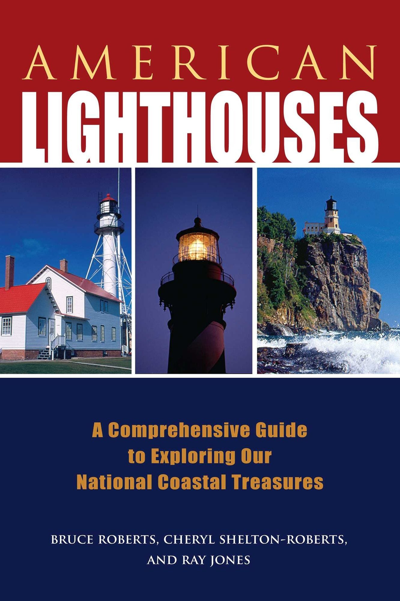 American Lighthouses: A Comprehensive Guide to Exploring Our National Coastal Treasures