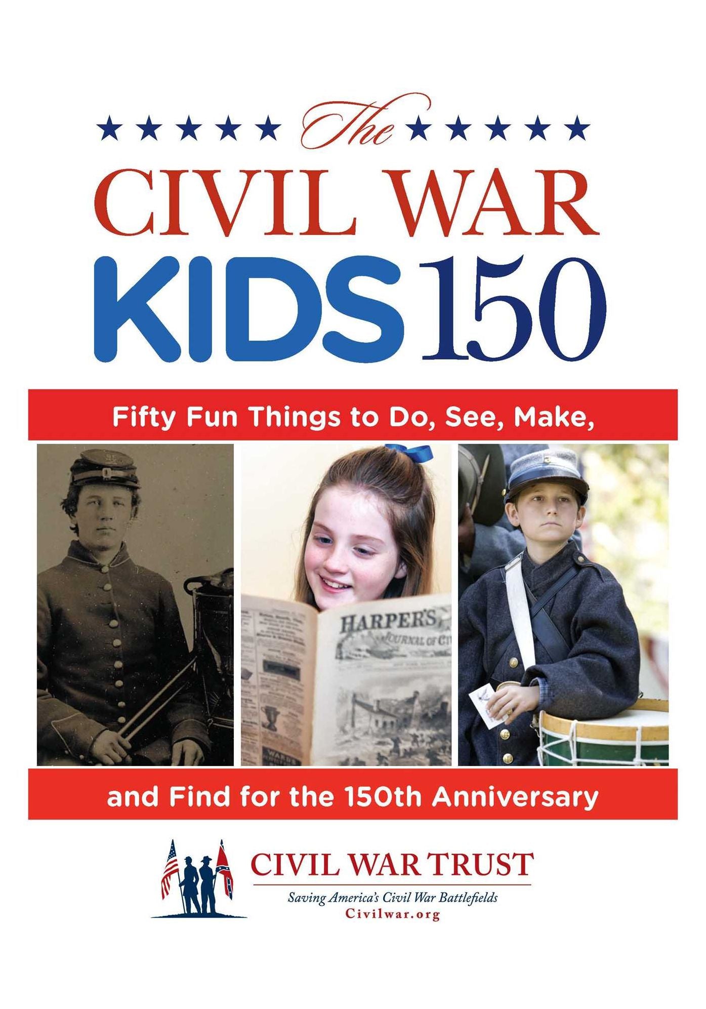 Civil War Kids 150: Fifty Fun Things to Do, See, Make, and Find for the 150th Anniversary