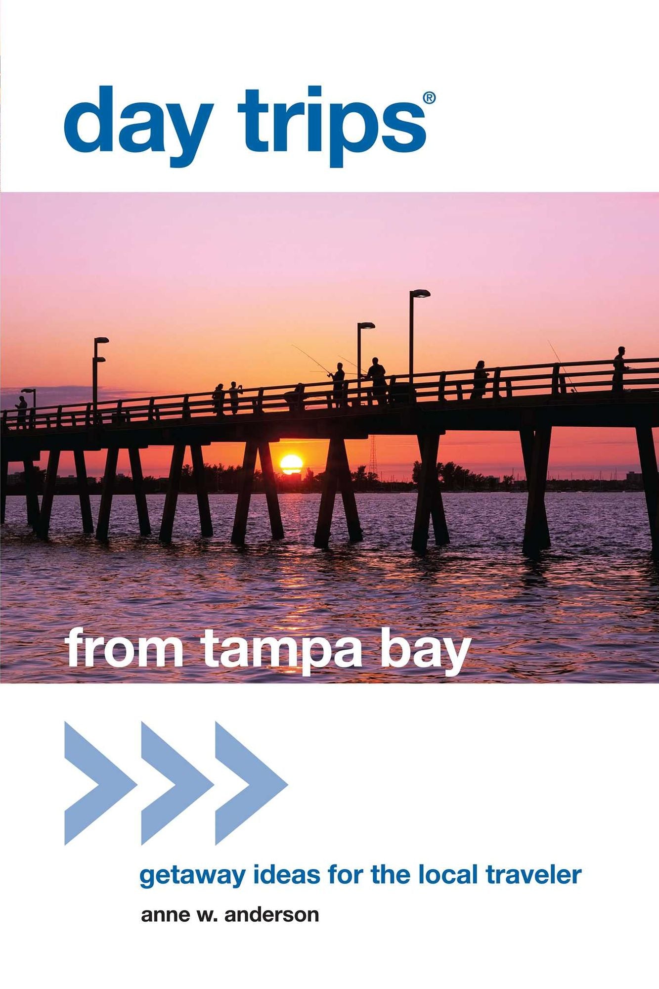 Day Trips® from Tampa Bay: Getaway Ideas for the Local Traveler