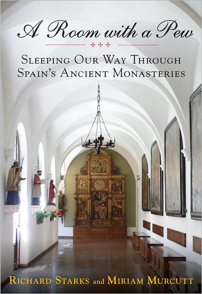 A Room with a Pew: Sleeping Our Way Through Spain's Ancient Monasteries