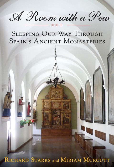 A Room with a Pew: Sleeping Our Way Through Spain's Ancient Monasteries