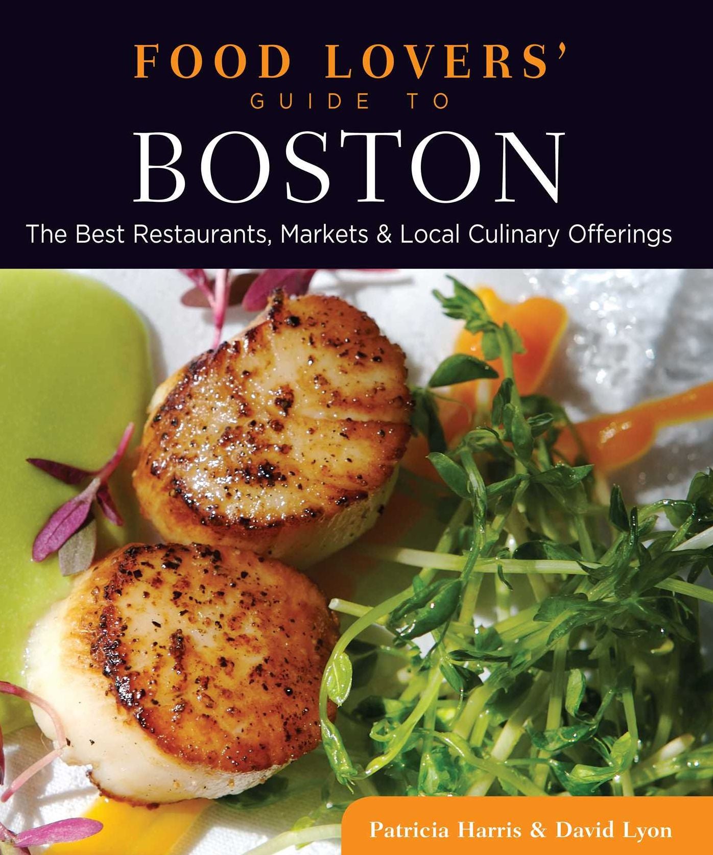 Food Lovers' Guide to® Boston: The Best Restaurants, Markets & Local Culinary Offerings