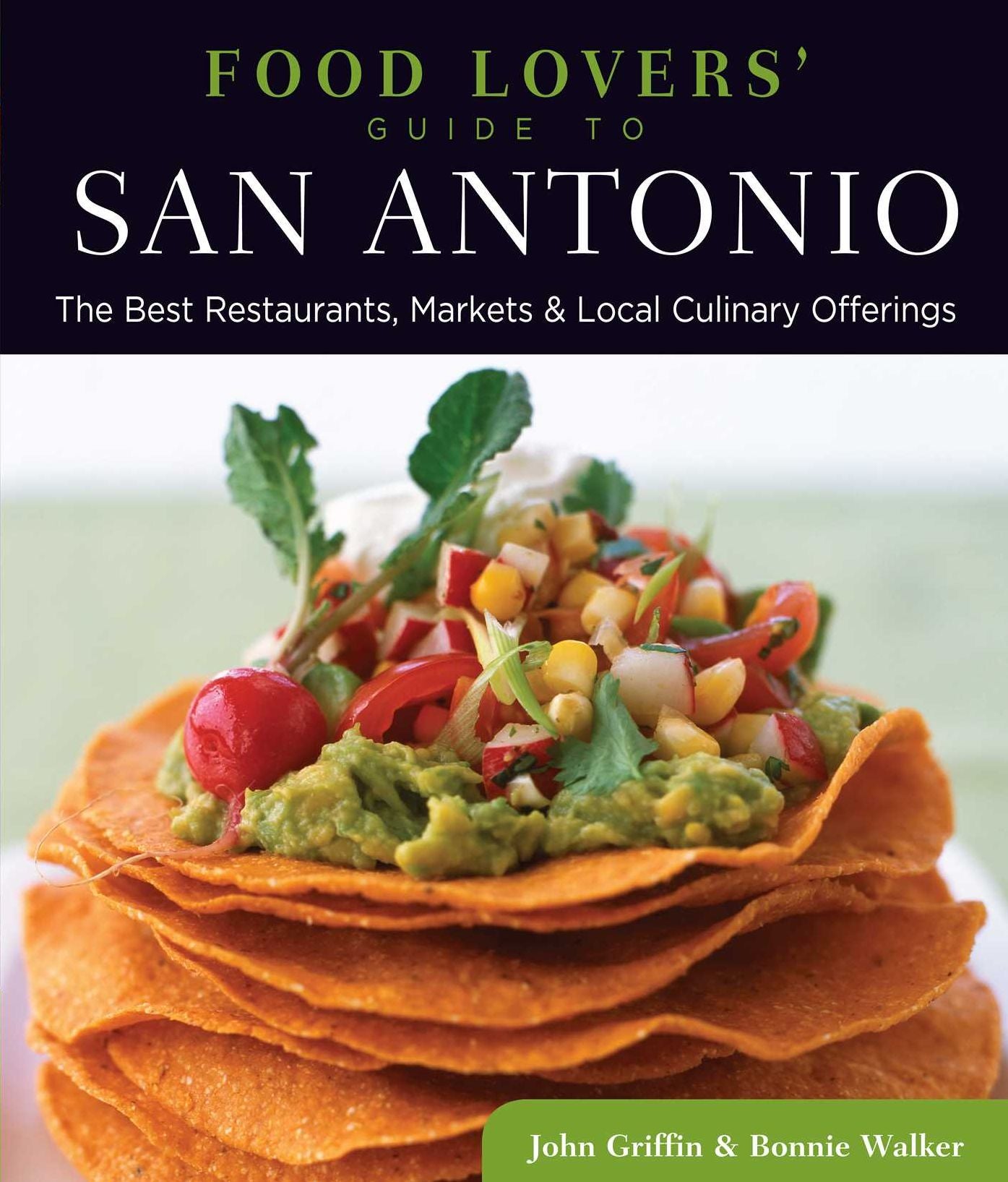 Food Lovers' Guide to® San Antonio: The Best Restaurants, Markets & Local Culinary Offerings
