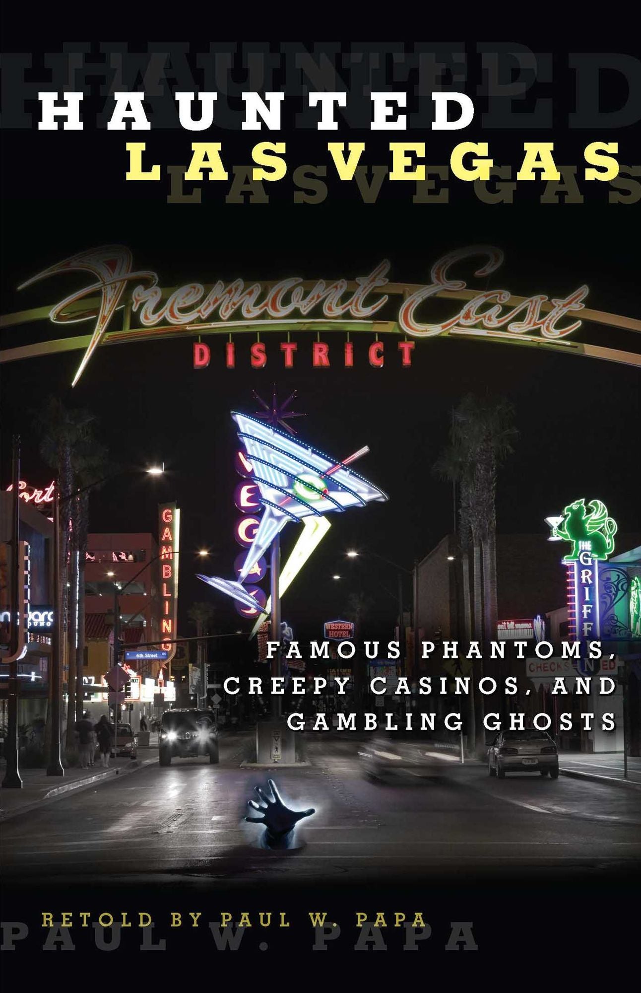 Haunted Las Vegas: Famous Phantoms, Creepy Casinos, and Gambling Ghosts