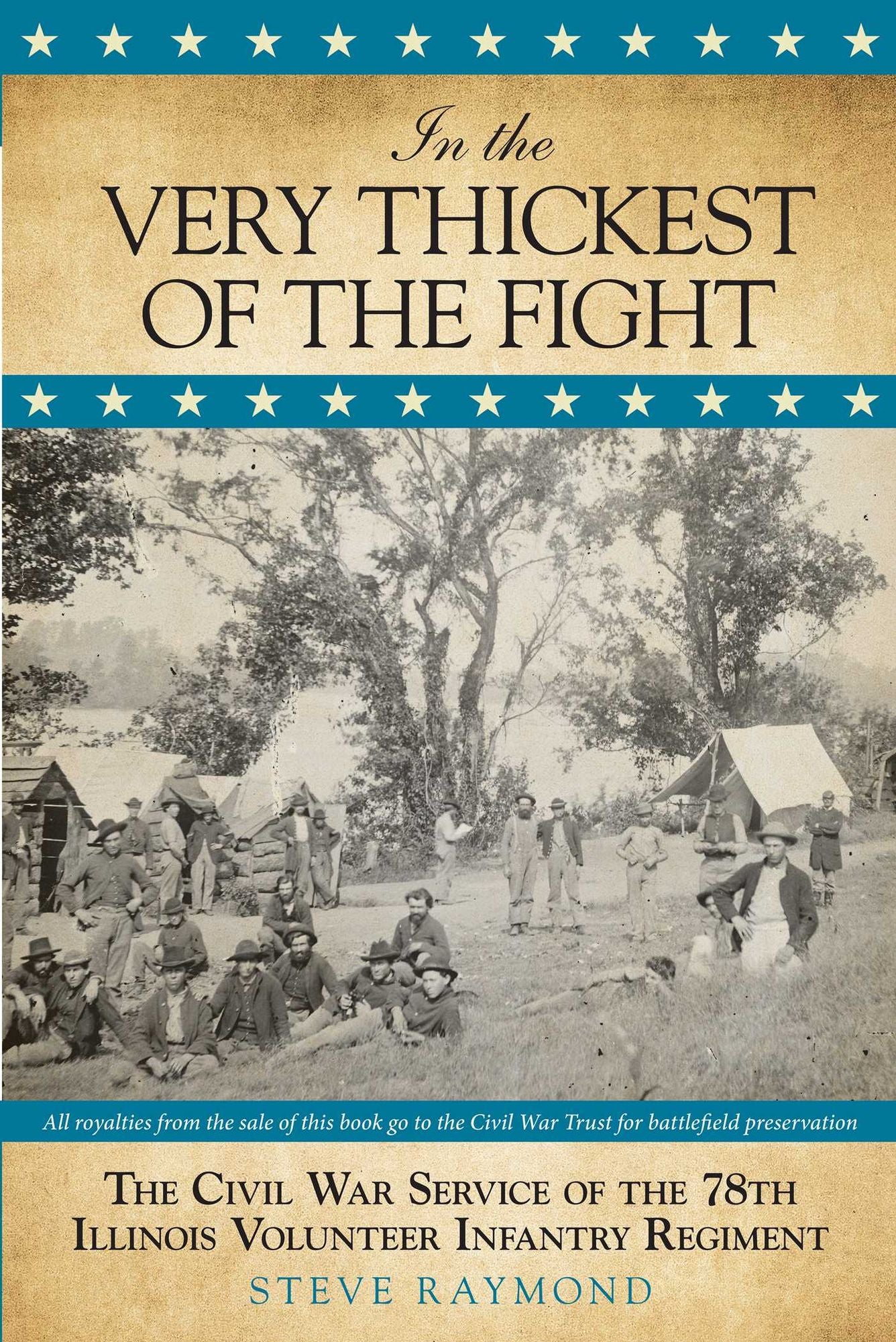In the Very Thickest of the Fight: The Civil War Service of the 78th Illinois Volunteer Infantry Regiment