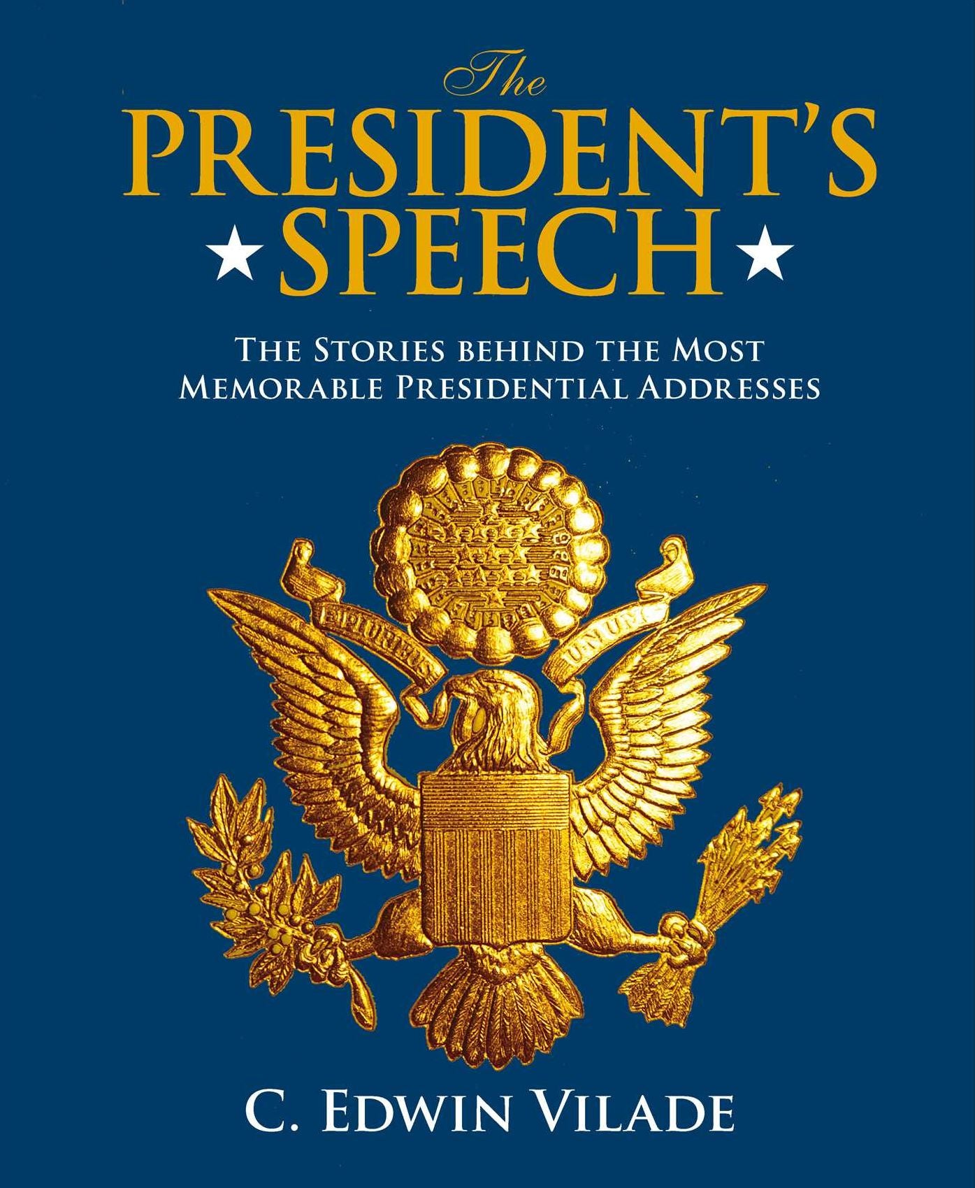 President's Speech: The Stories behind the Most Memorable Presidential Addresses