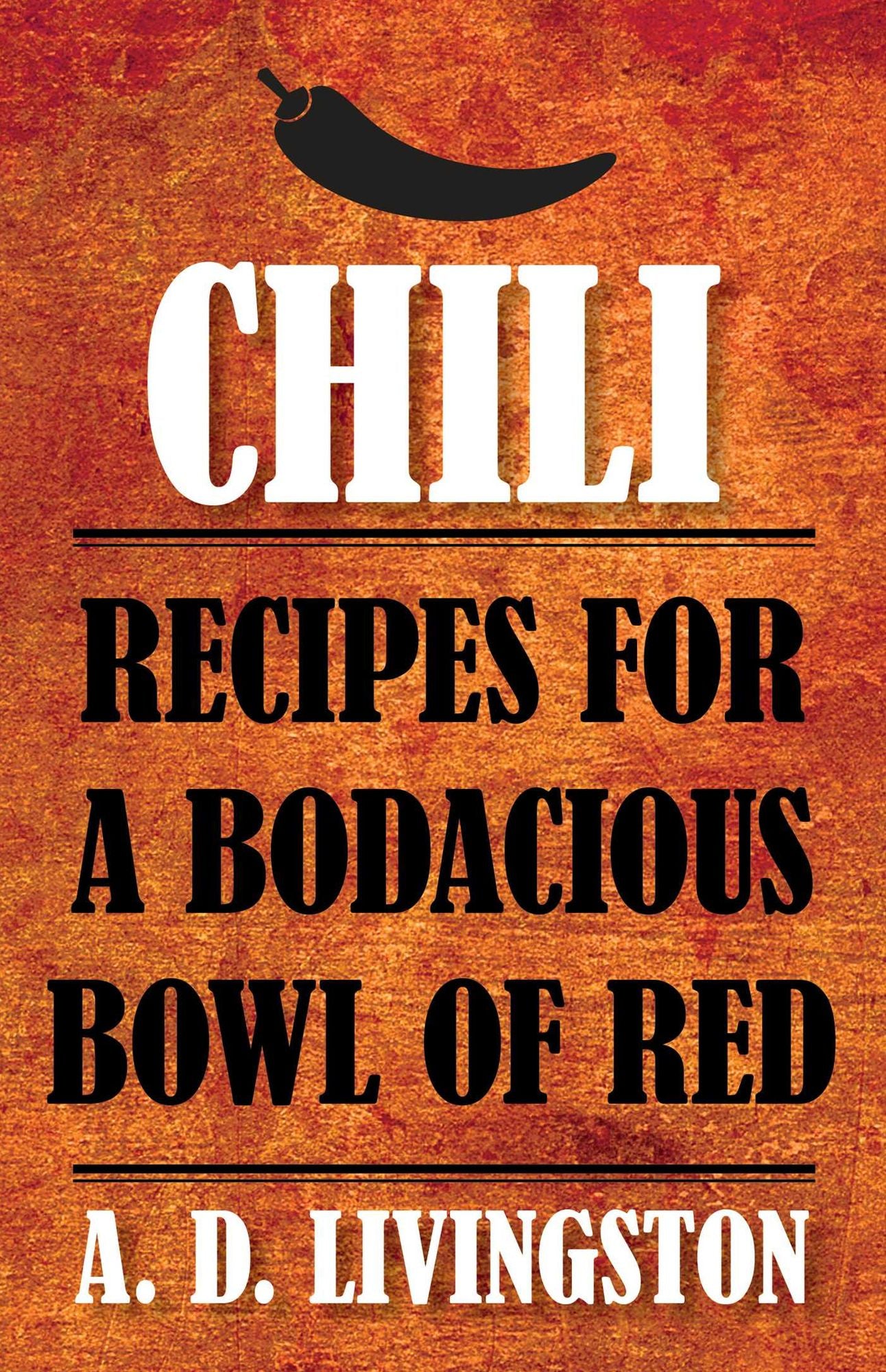 Chili: Recipes and Talking Points for a Bodacious Bowl of Red