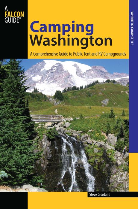 Camping Washington, 2nd: A Comprehensive Guide to Public Tent and RV Campgrounds