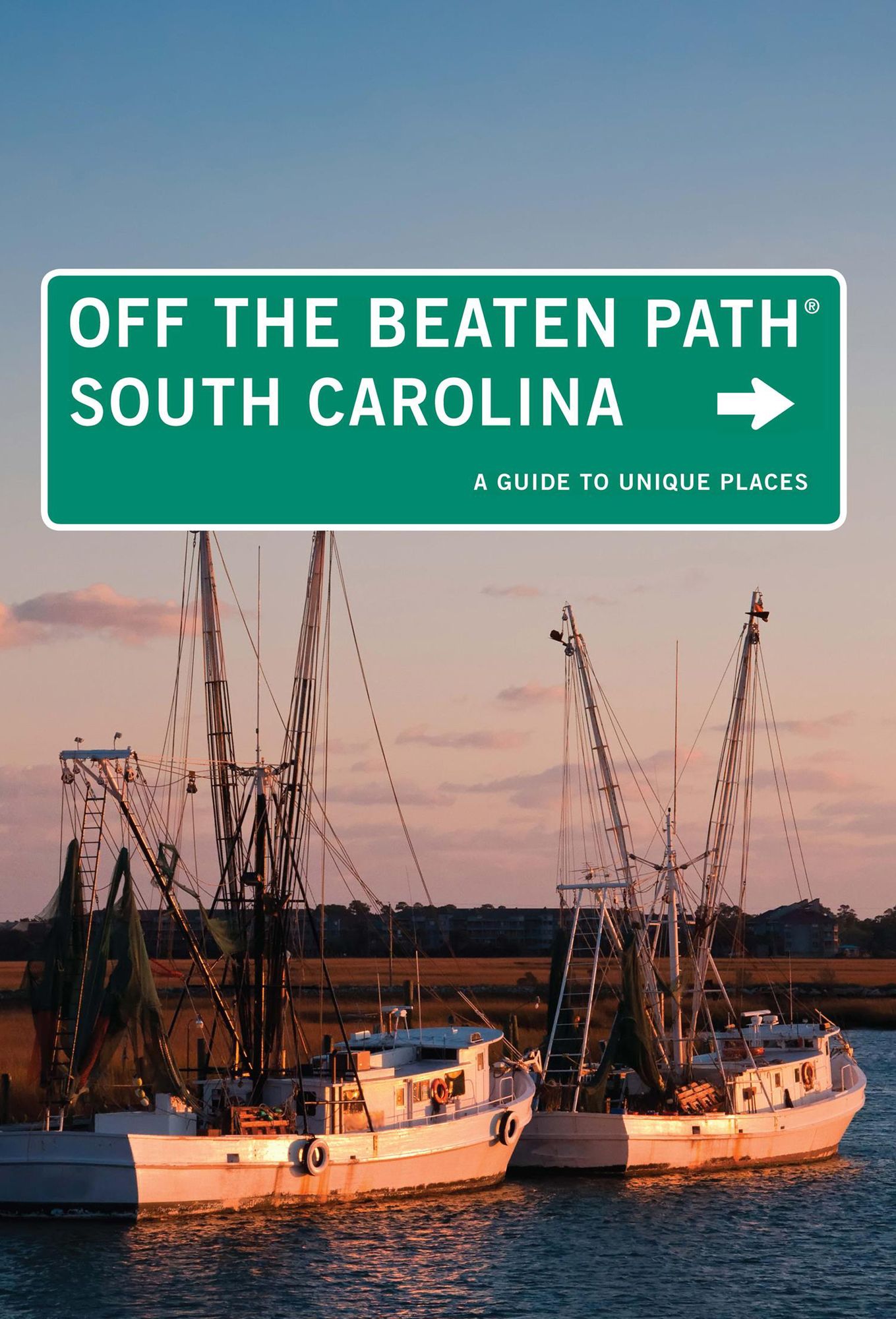 South Carolina Off the Beaten Path: A Guide to Unique Places (8th Edition)