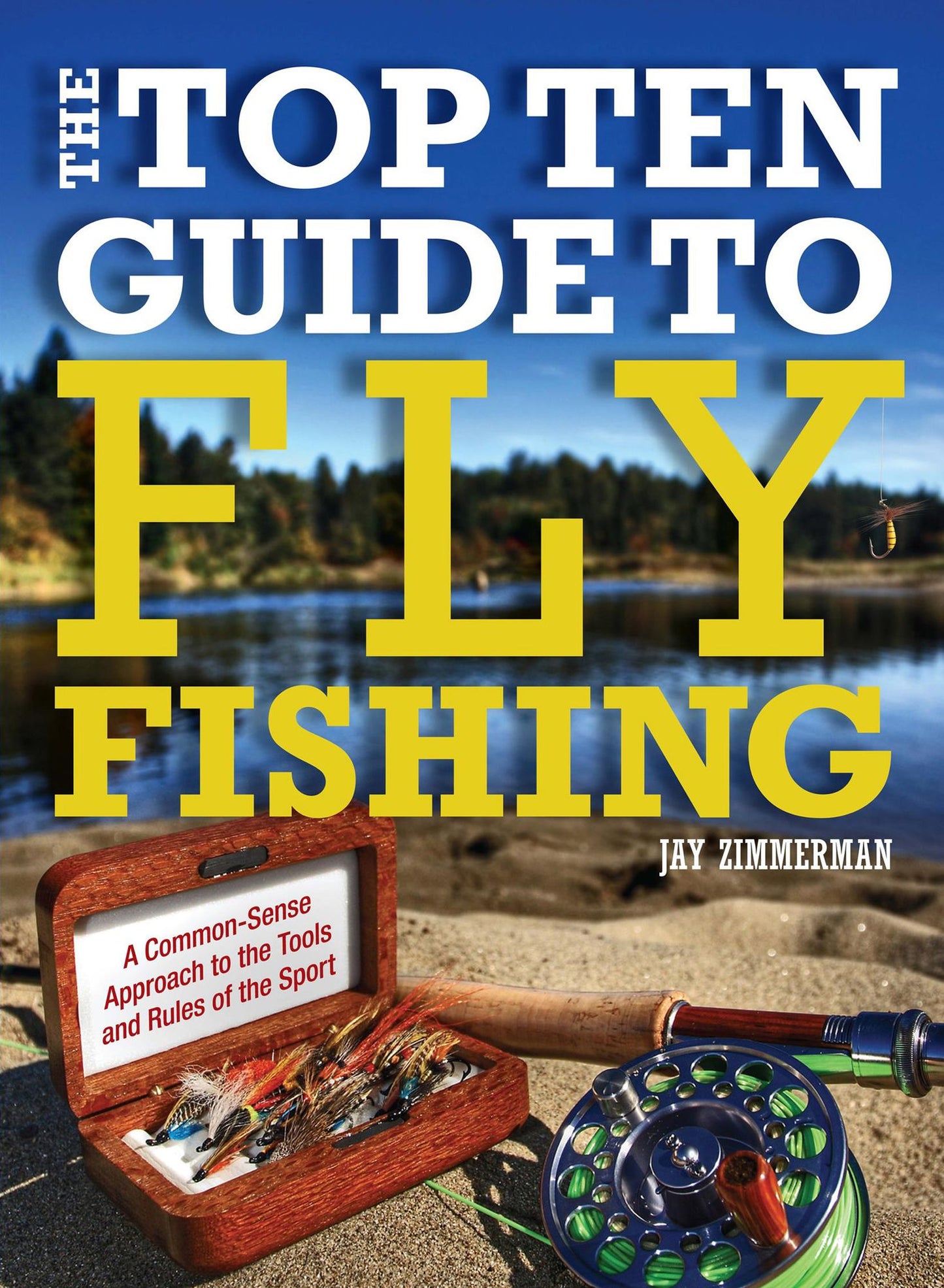 The Top Ten Guide to Fly Fishing