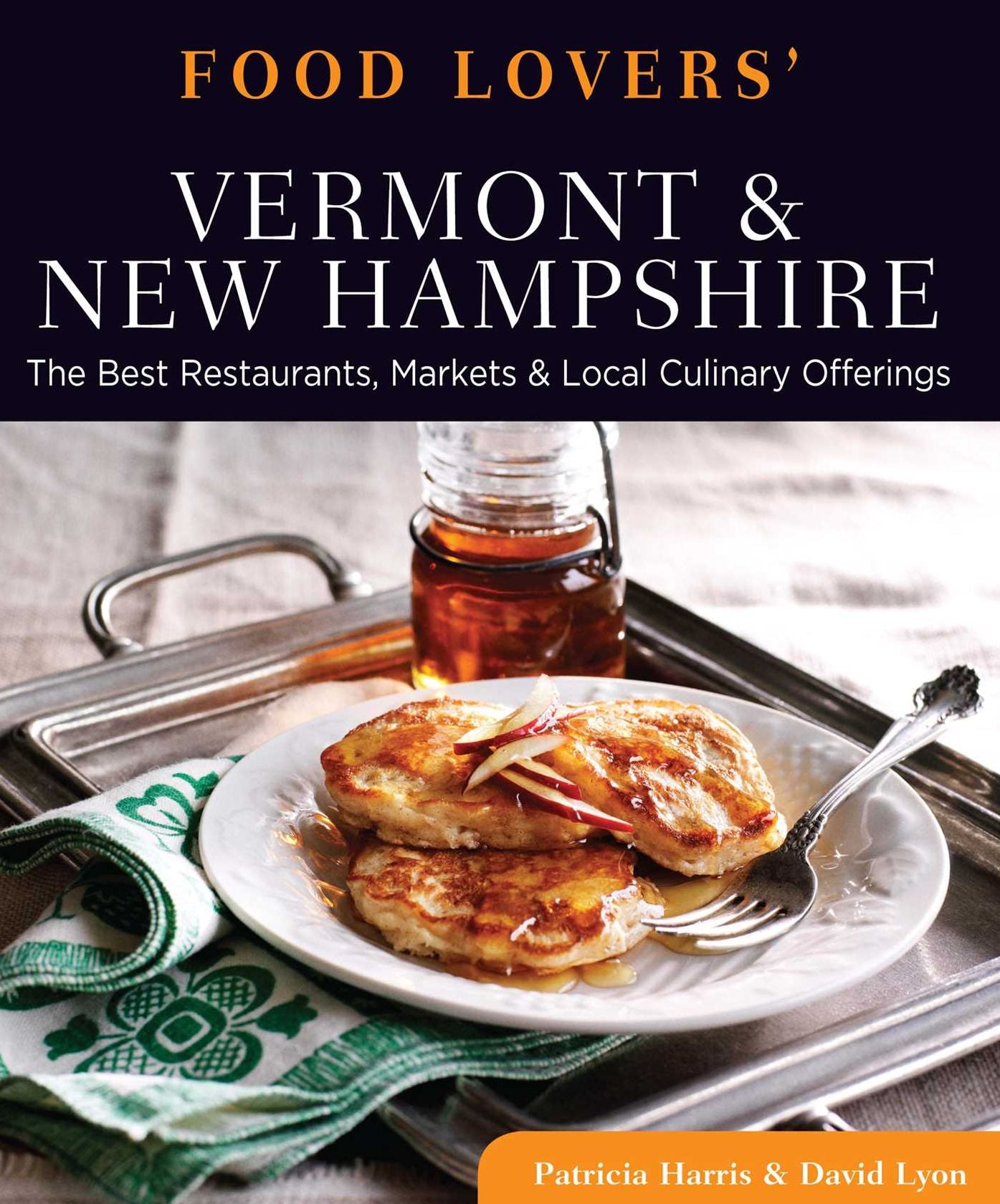 Food Lovers' Guide to® Vermont & New Hampshire: The Best Restaurants, Markets & Local Culinary Offerings
