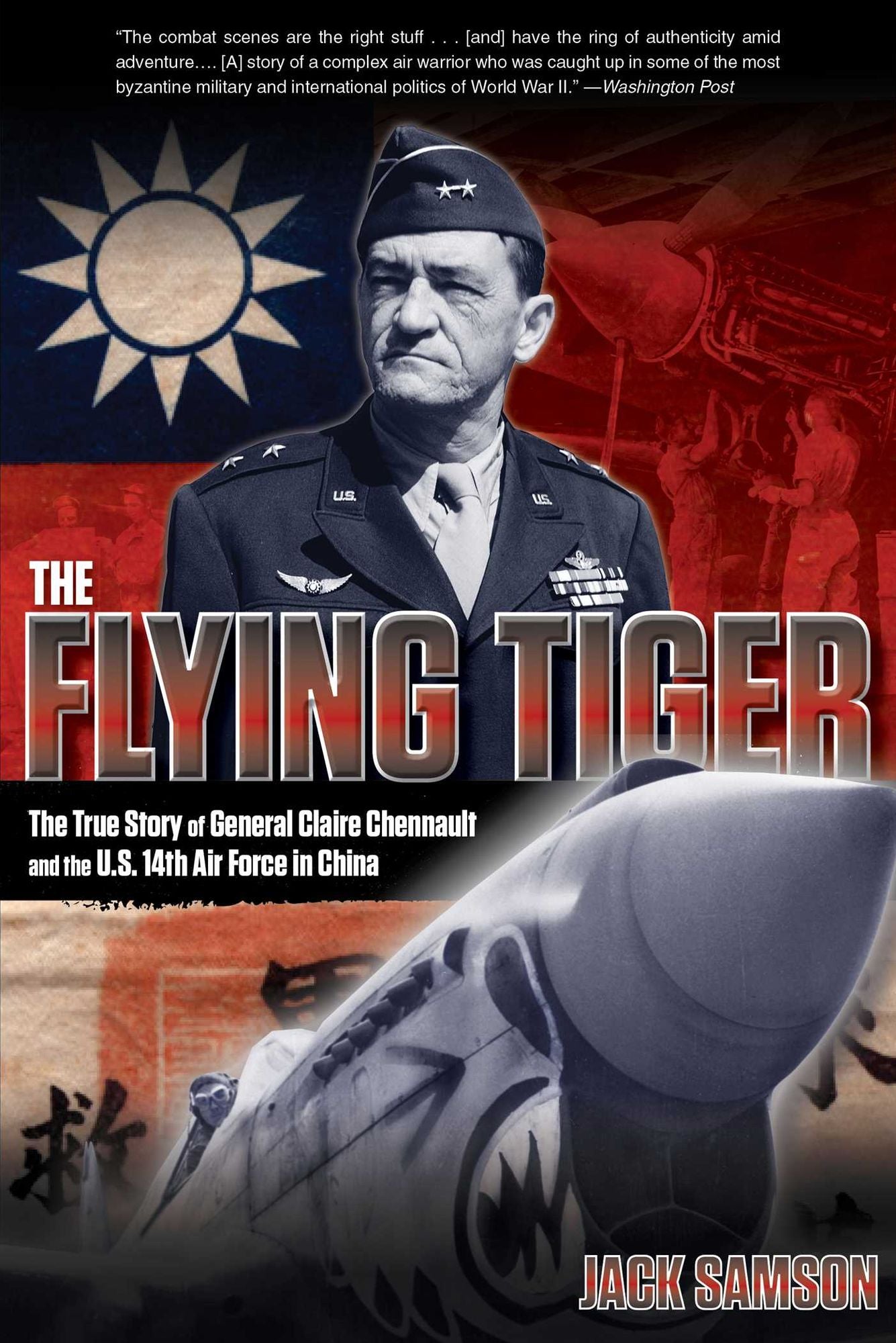 Flying Tiger: The True Story of General Claire Chennault and the U.S. 14th Air Force in China