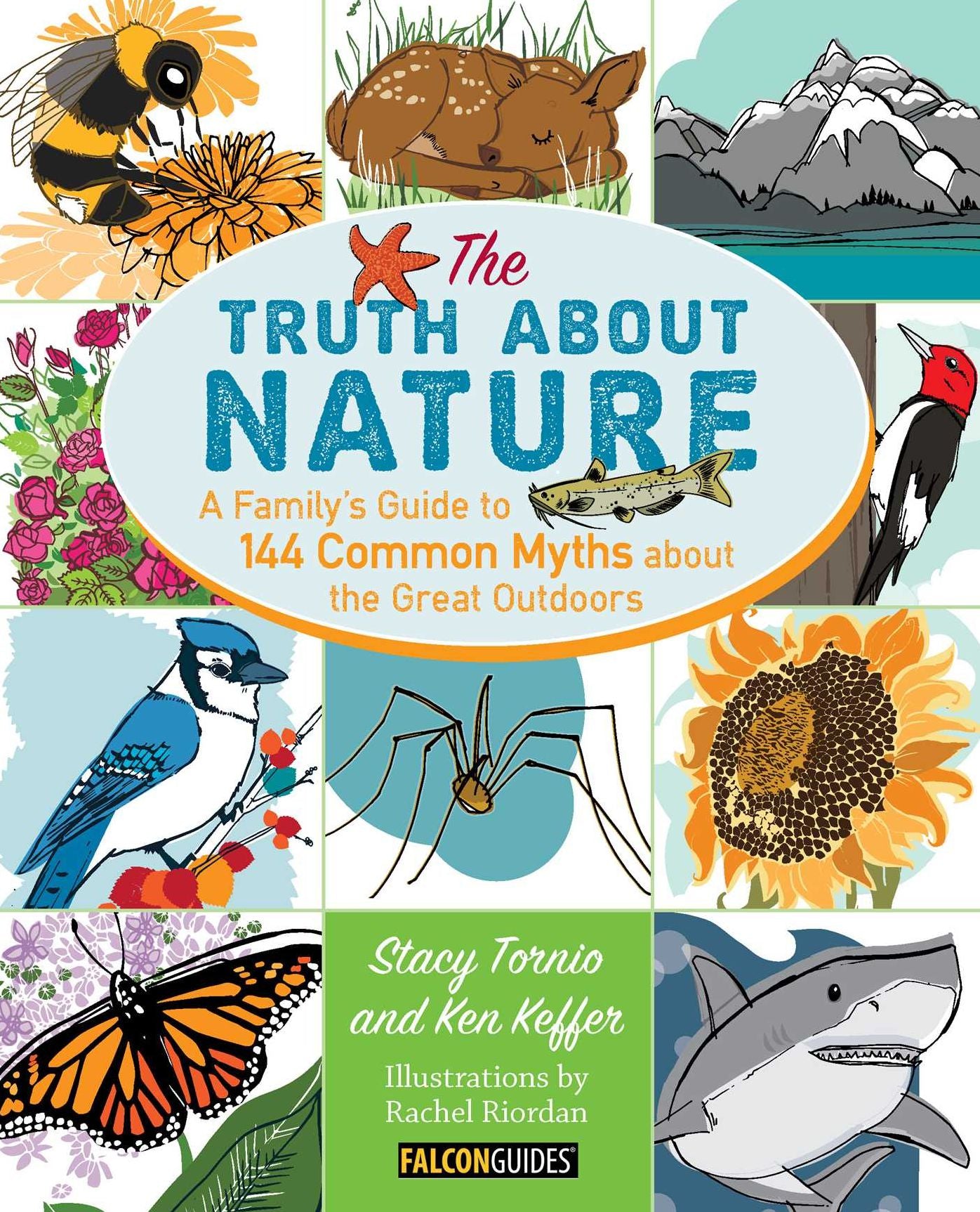 Truth About Nature: A Family's Guide to 144 Common Myths about the Great Outdoors